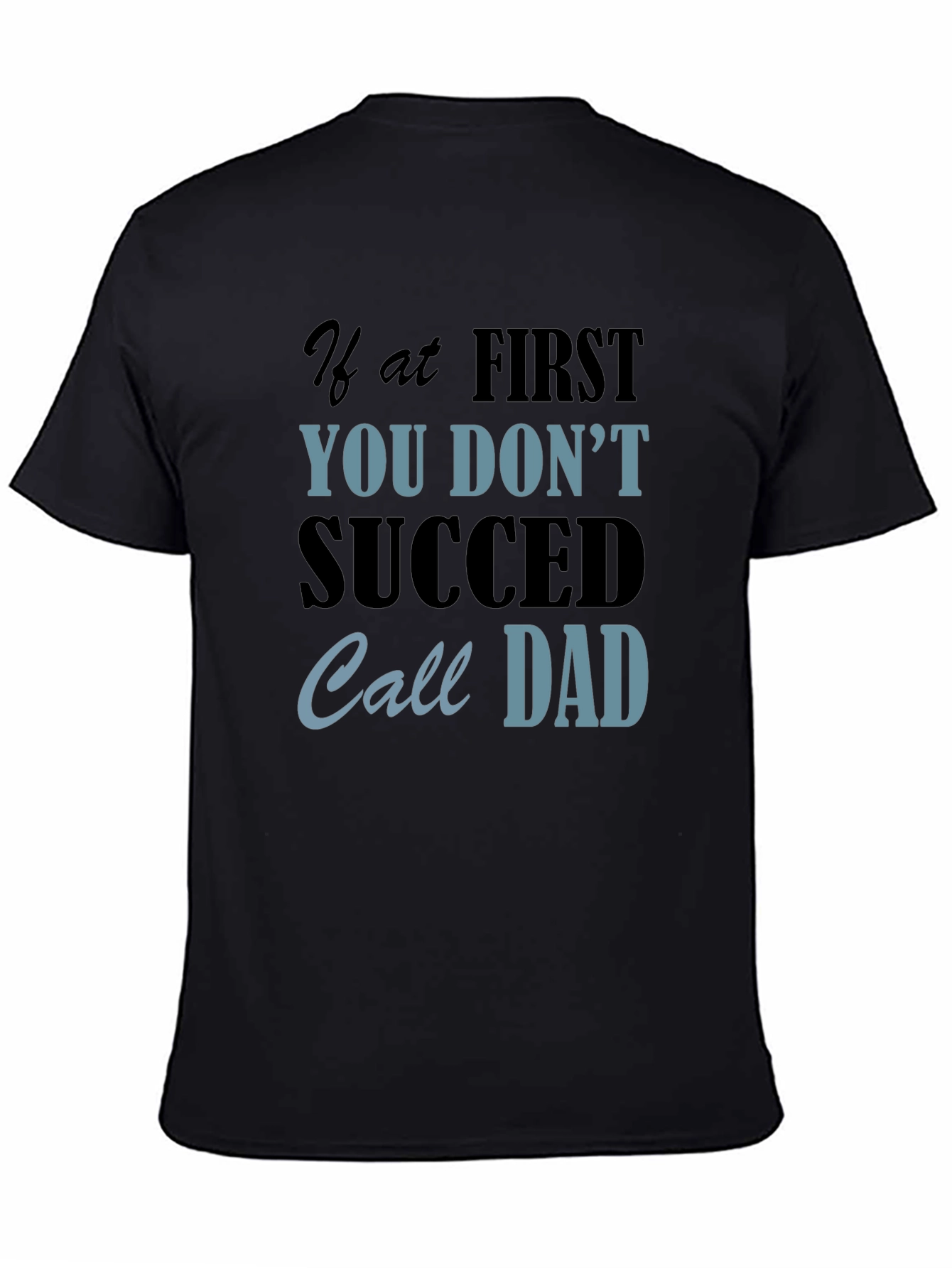 Black If At First You Don't Succeed Call Dad Black T-Shirt view 4
