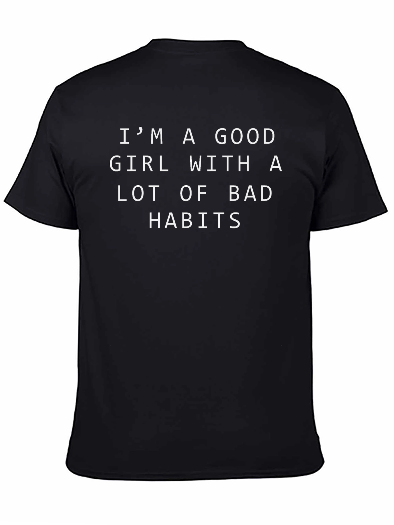 Black I'm A Good Girl With A Lot Of Bad Habits Black T-Shirt view 4