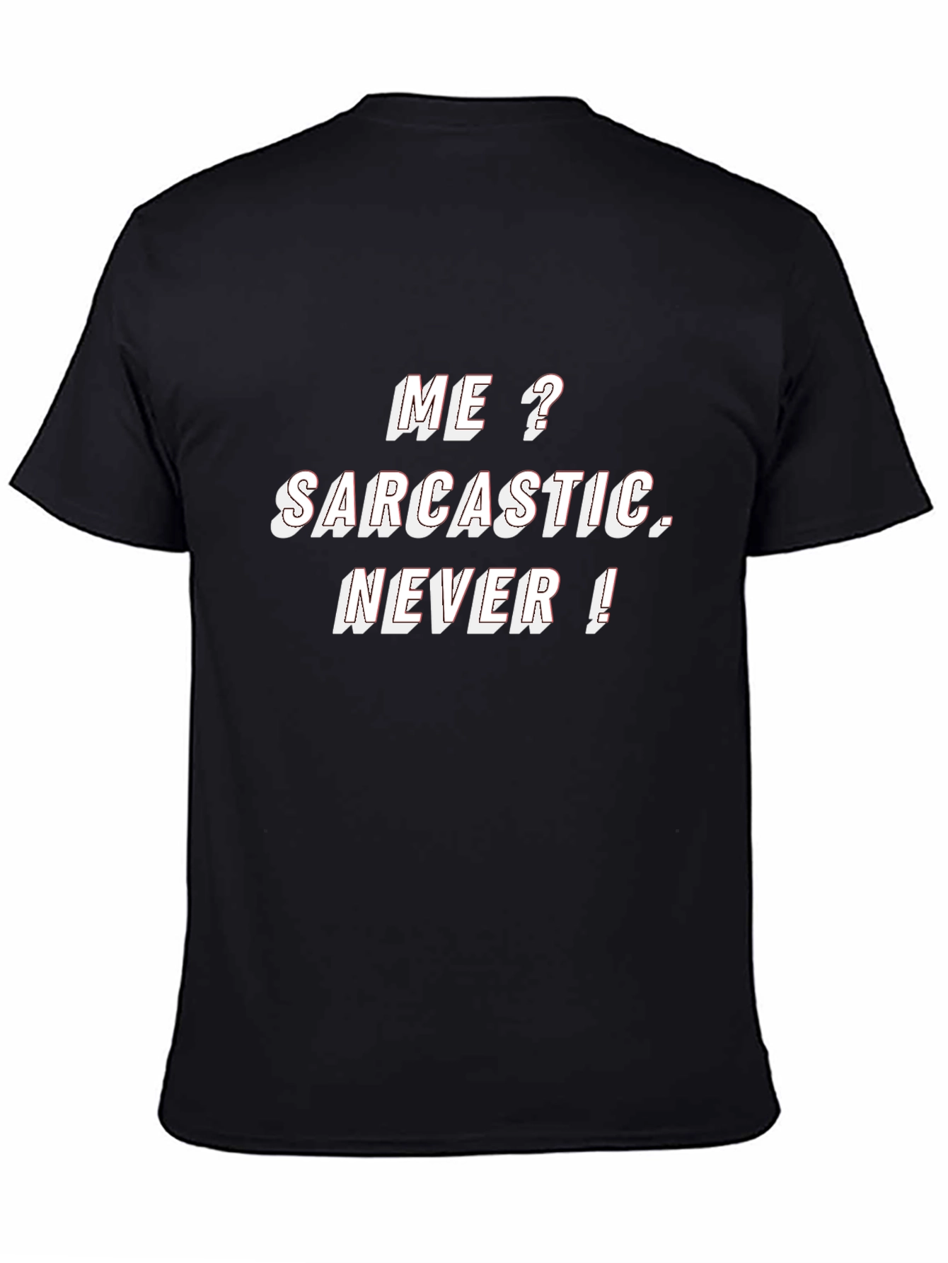 Black Sarcastic Humor T-Shirt - "Me? Sarcastic. Never!" view 4