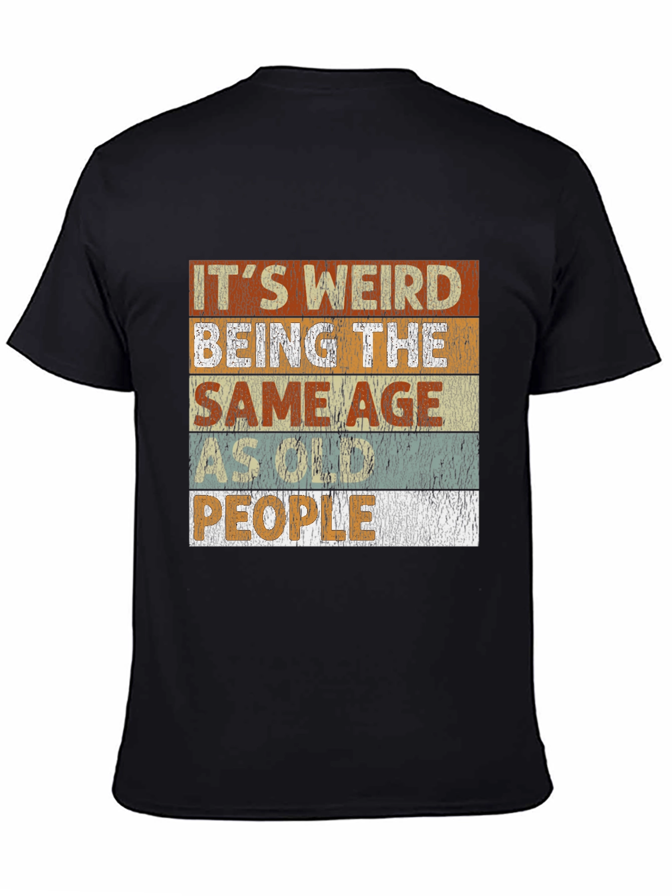 Black It's Weird Being the Same Age People T-Shirt view 4