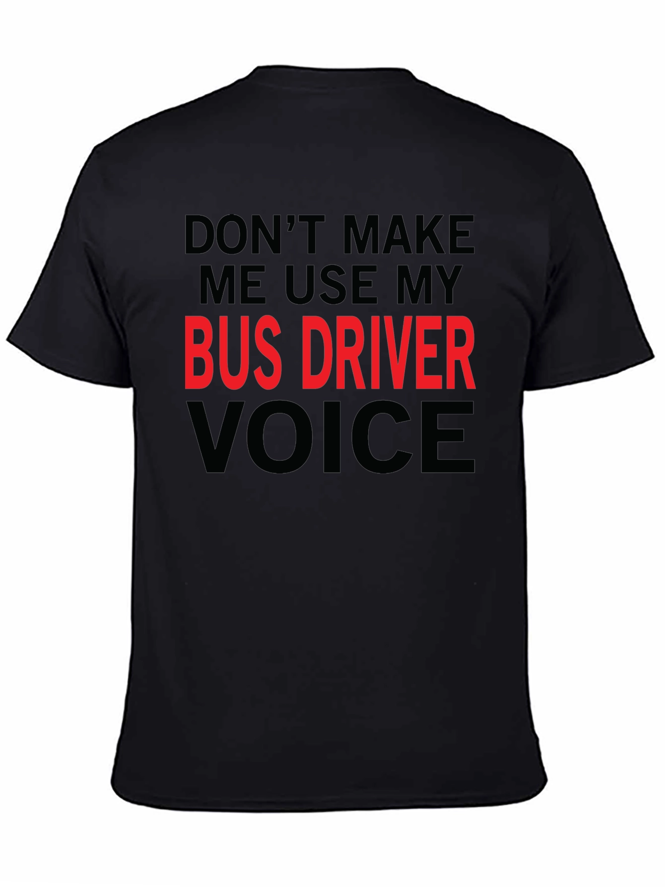 Black Bus Driver Voice T-Shirt Funny Sarcastic Tee view 4