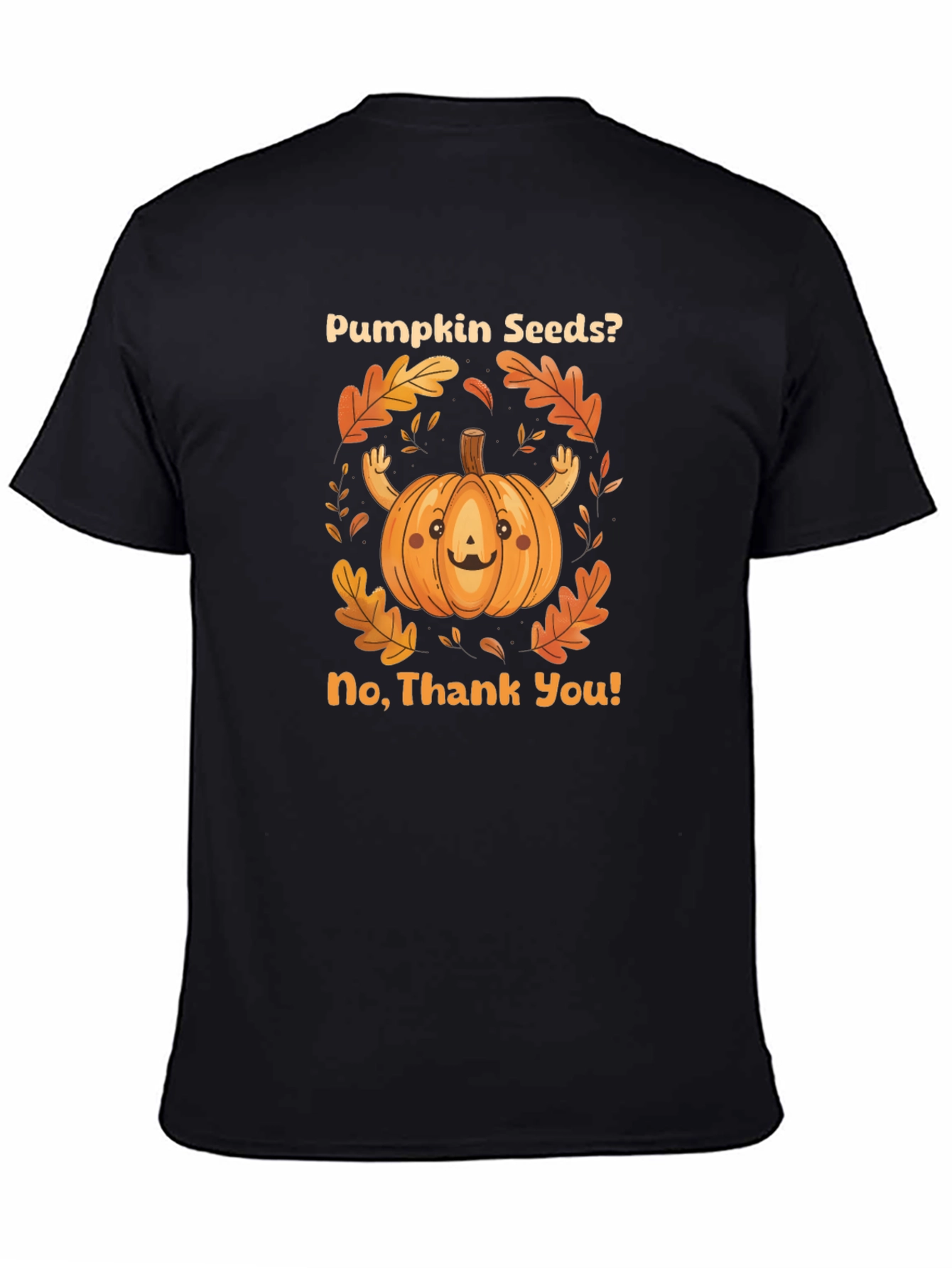 Black Pumpkin Seeds? No Thank You! Graphic T-Shirt view 4