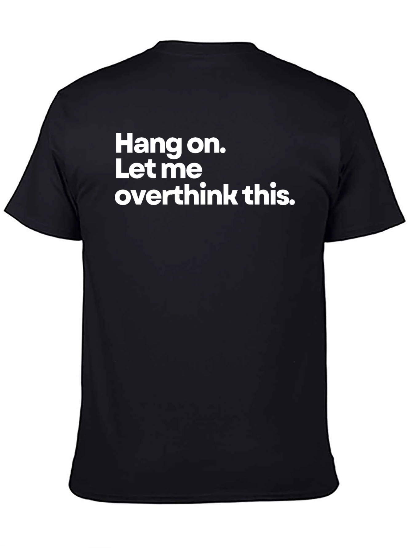 Black Hang On Overthink T-Shirt - Funny Graphic Tee view 4