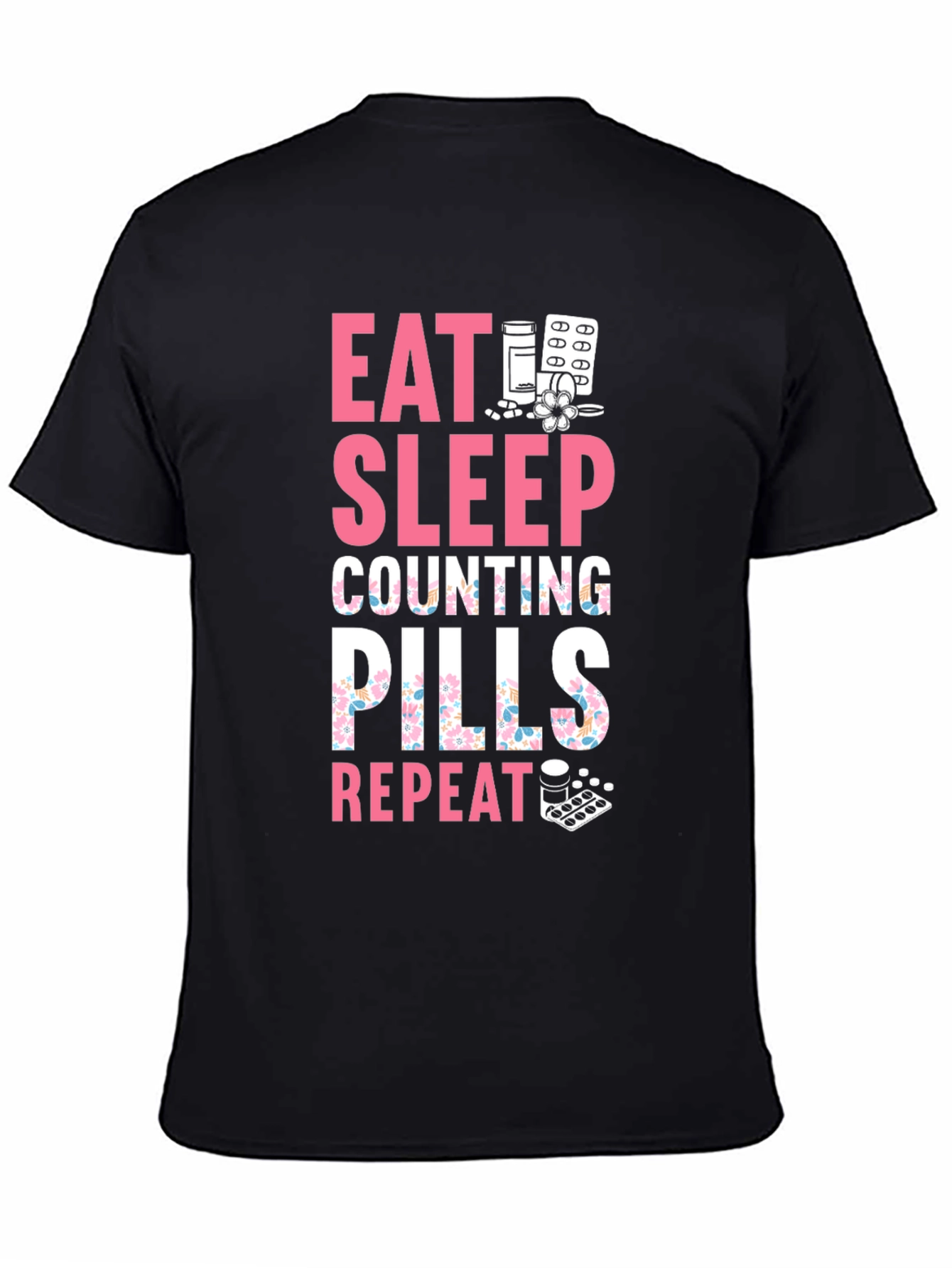 Black Eat Sleep Counting Pills Funny T-Shirt view 4