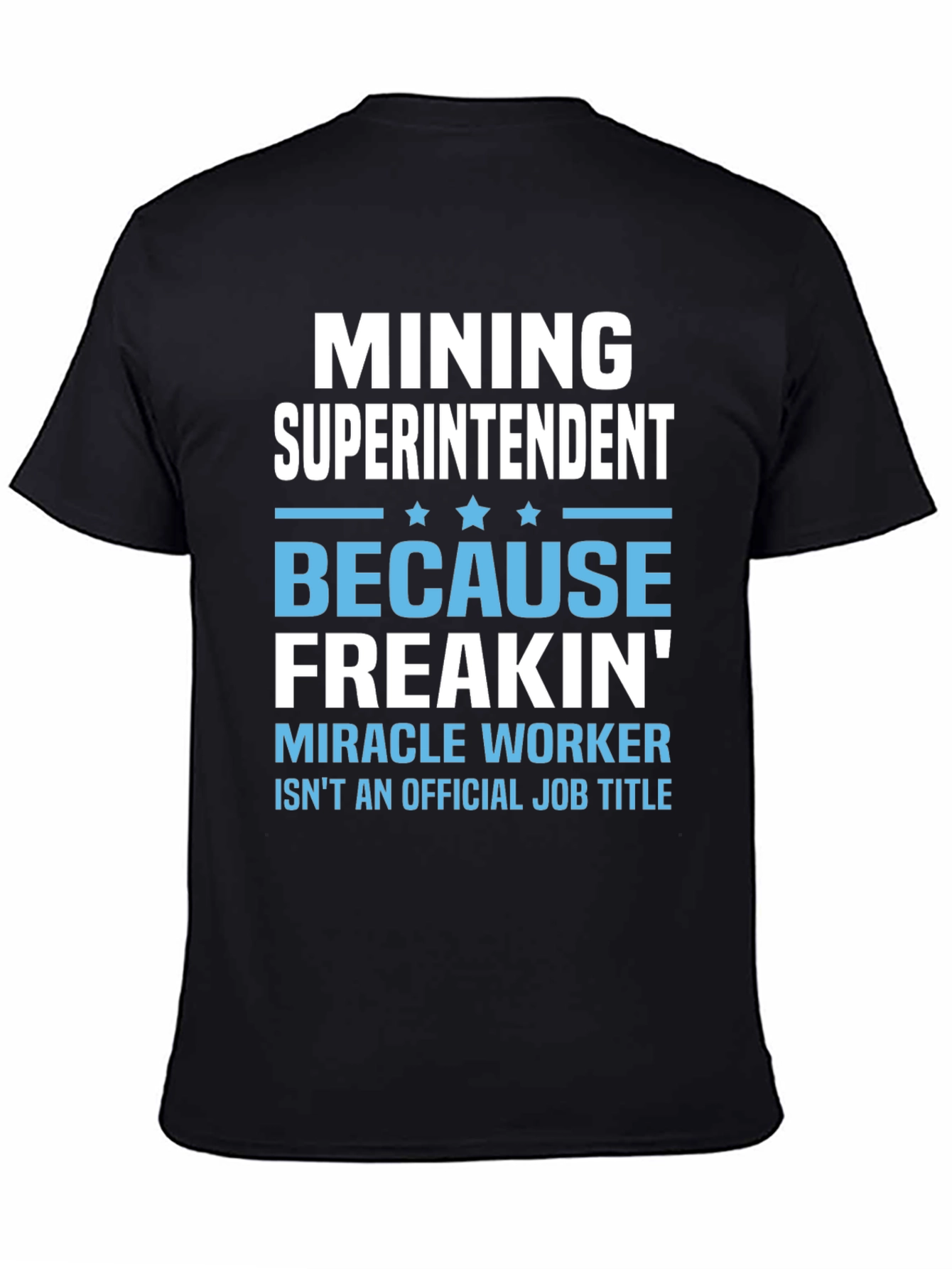 Black Mining Superintendent T-Shirt - Miracle Worker view 4