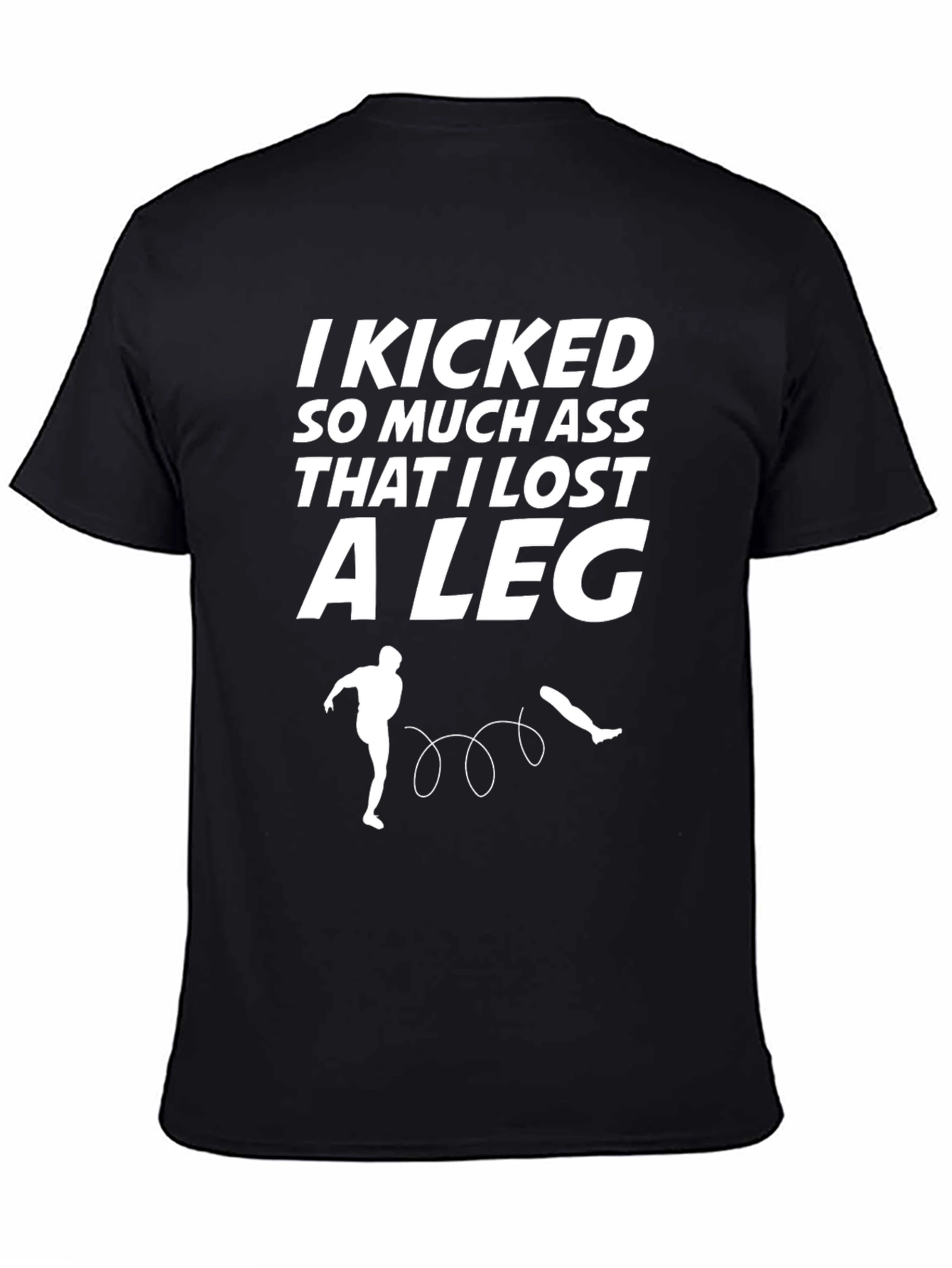 Black Funny Kicking Ass T-Shirt - Lost A Leg view 4