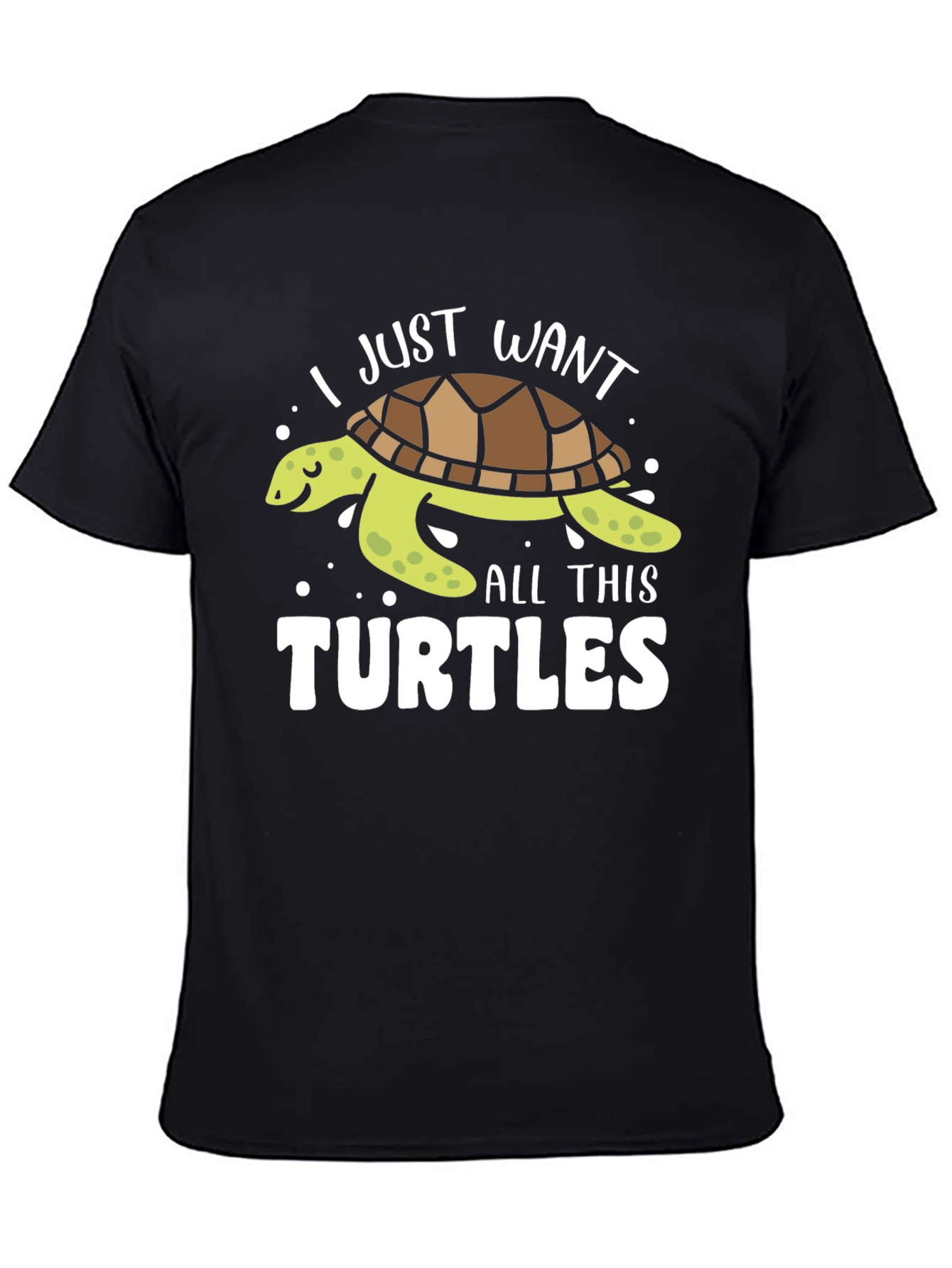 Black I Just Want All This Turtles T-Shirt view 4