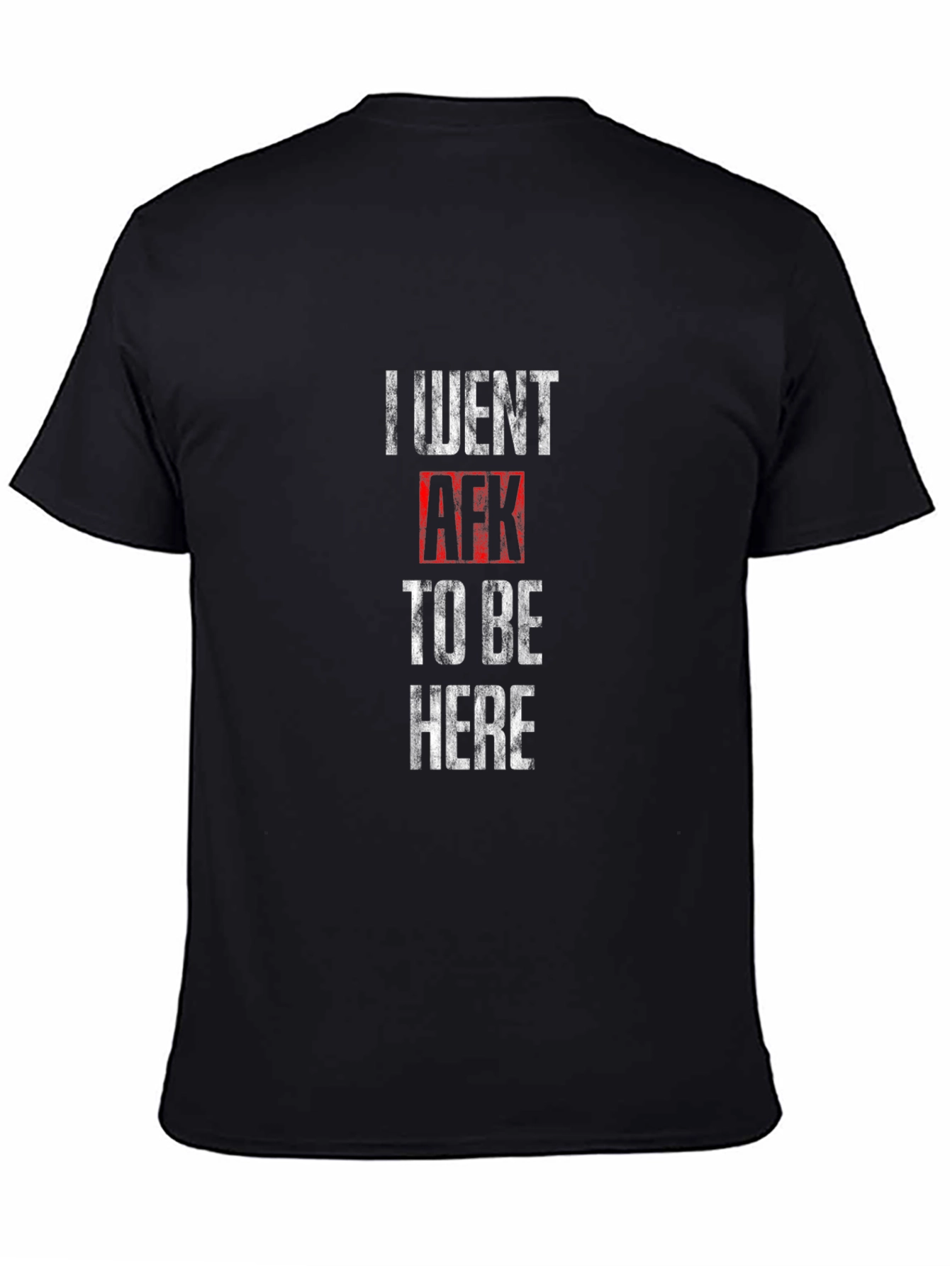 Black I Went AFK To Be Here Black T-Shirt view 4