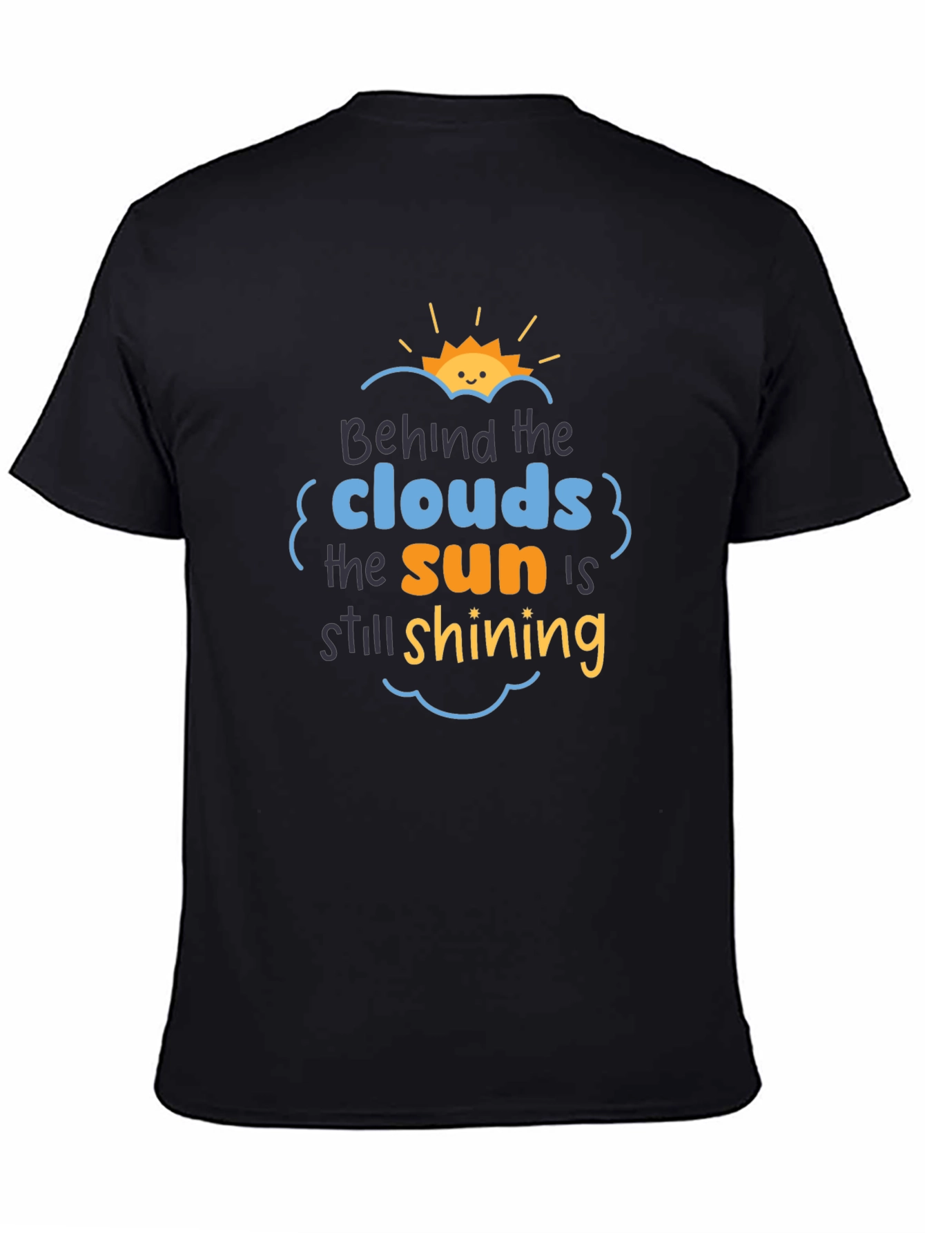 Black Behind The Clouds T-Shirt: Sun is Still Shining! view 4