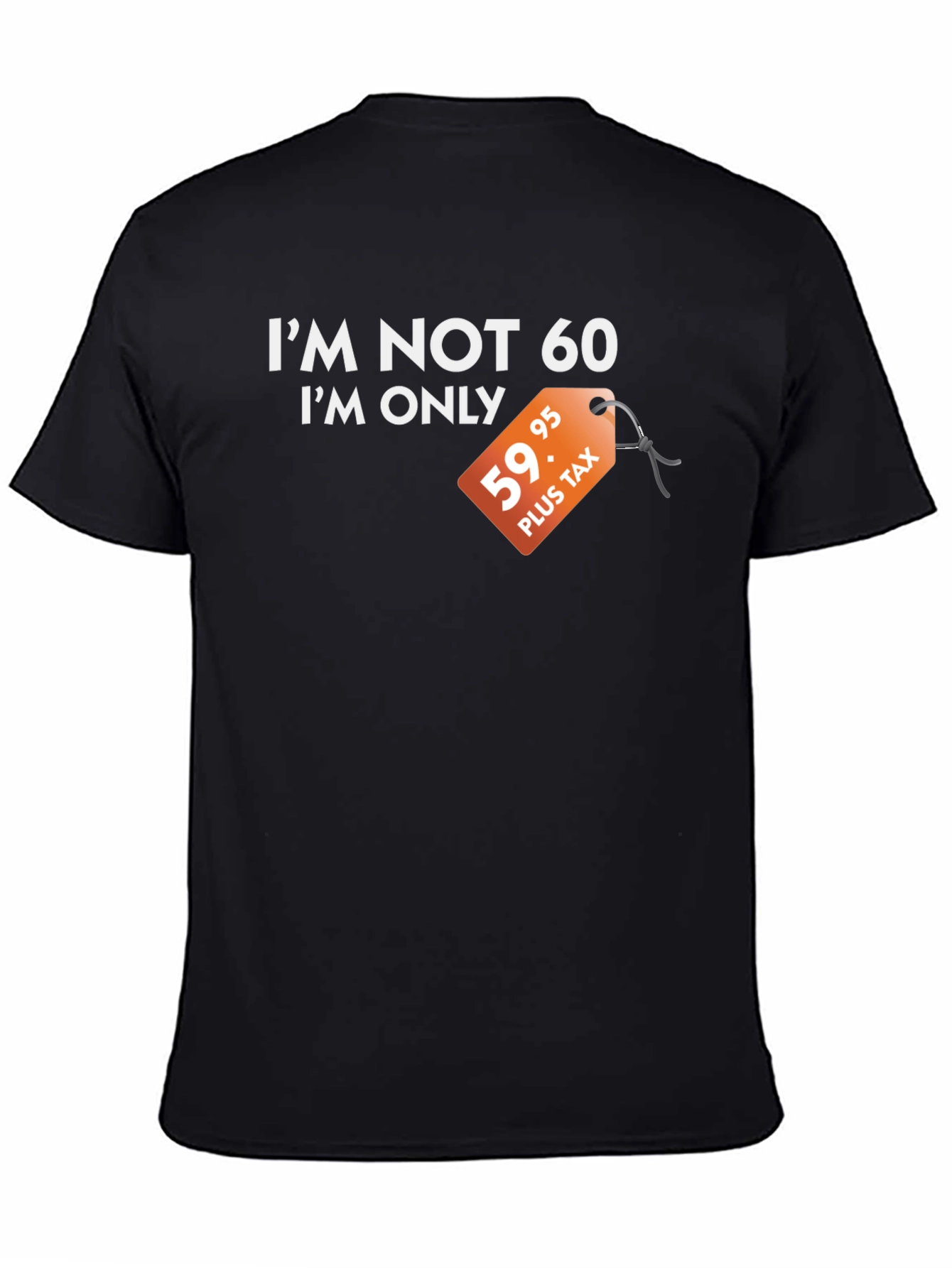 Black Funny "I'm Not 60" Graphic Tee - Birthday Gift view 4