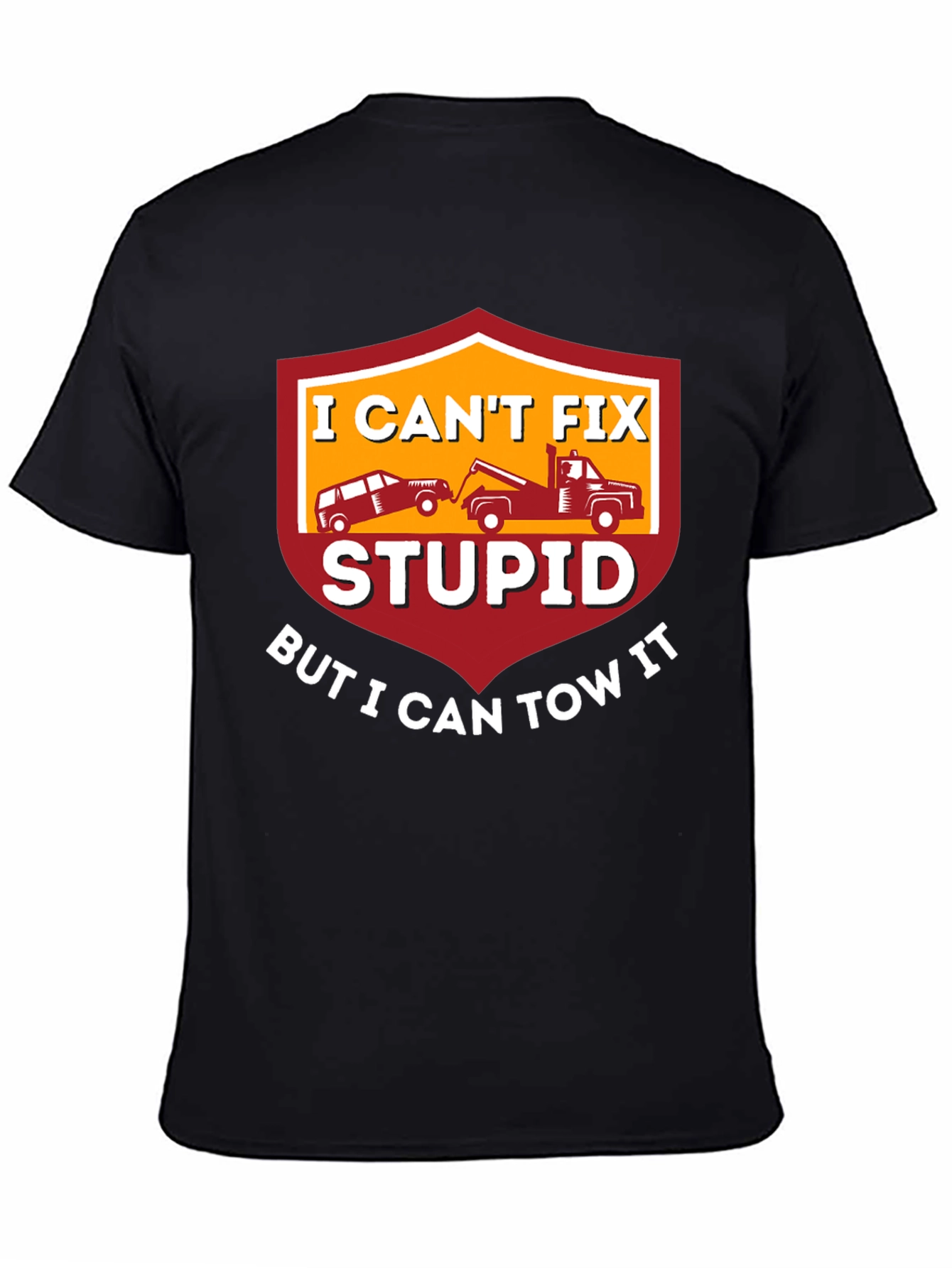 Black I Can't Fix Stupid Tow Truck T-Shirt view 4
