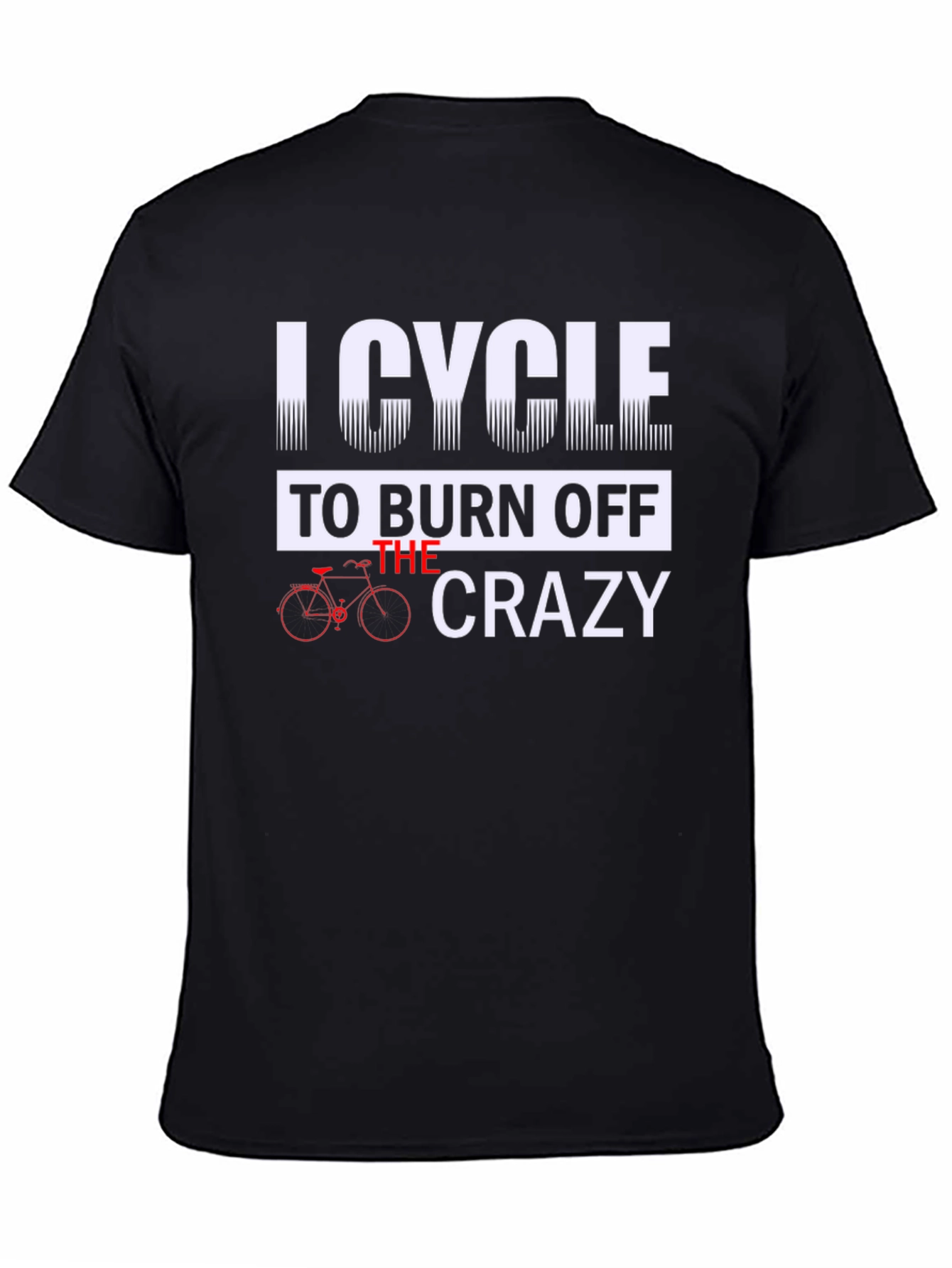 Black I Cycle to Burn Off the Crazy Graphic Tee view 4