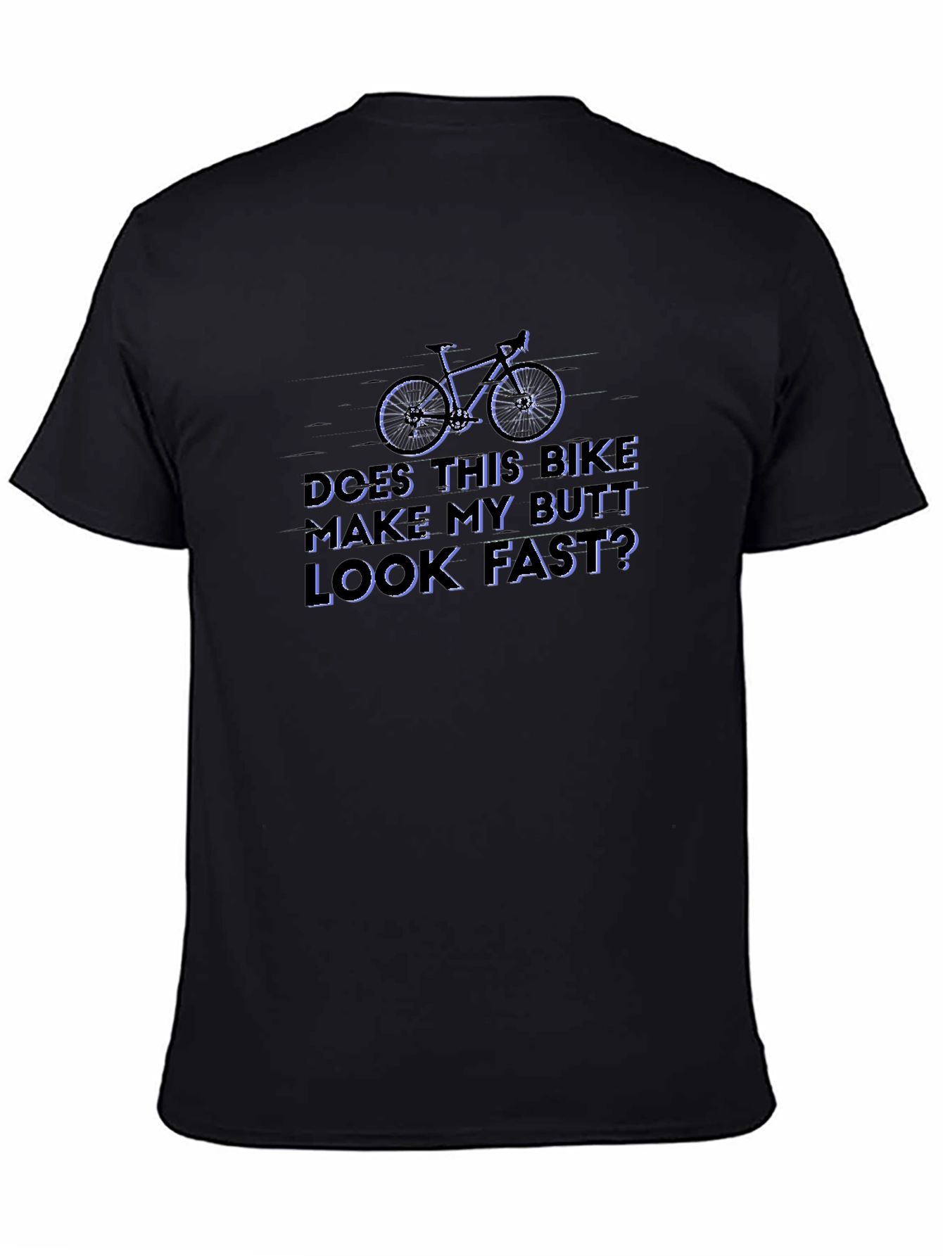 Black Funny Bike T-Shirt: Does This Bike Make My Butt Look Fast? view 4