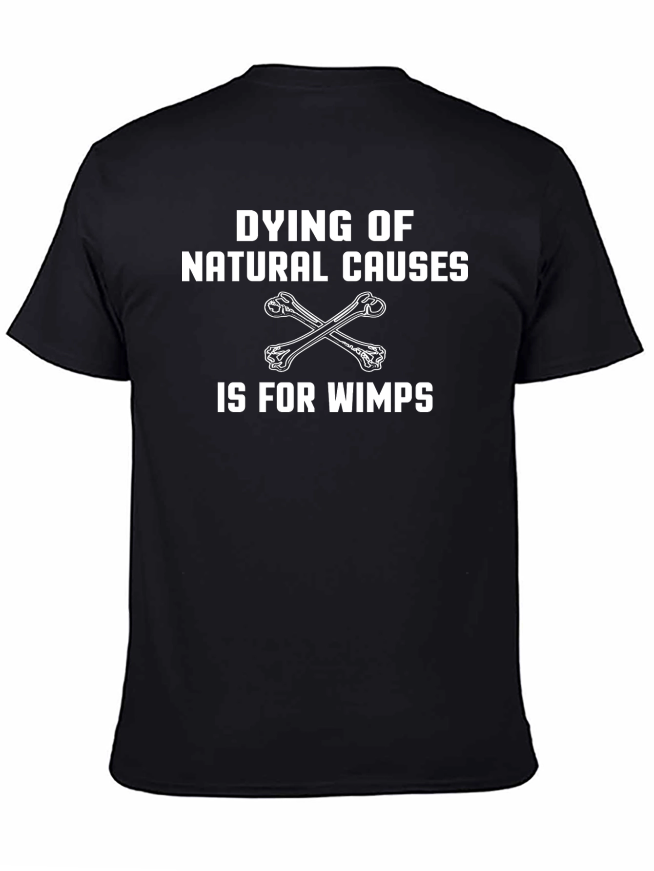 Black Dying of Natural Causes is for Wimps T-Shirt view 4