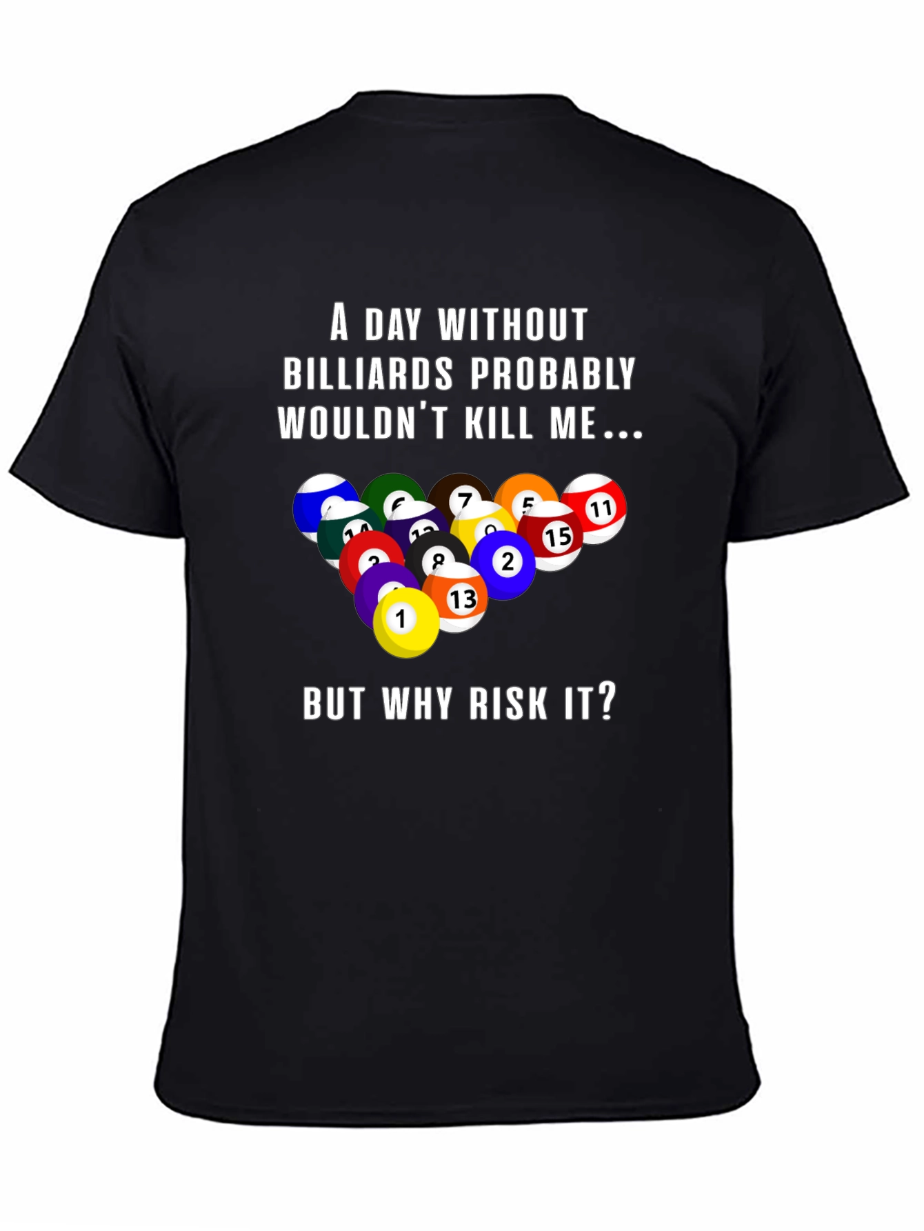 Black Billiards Graphic T-Shirt: A Day Without... view 4