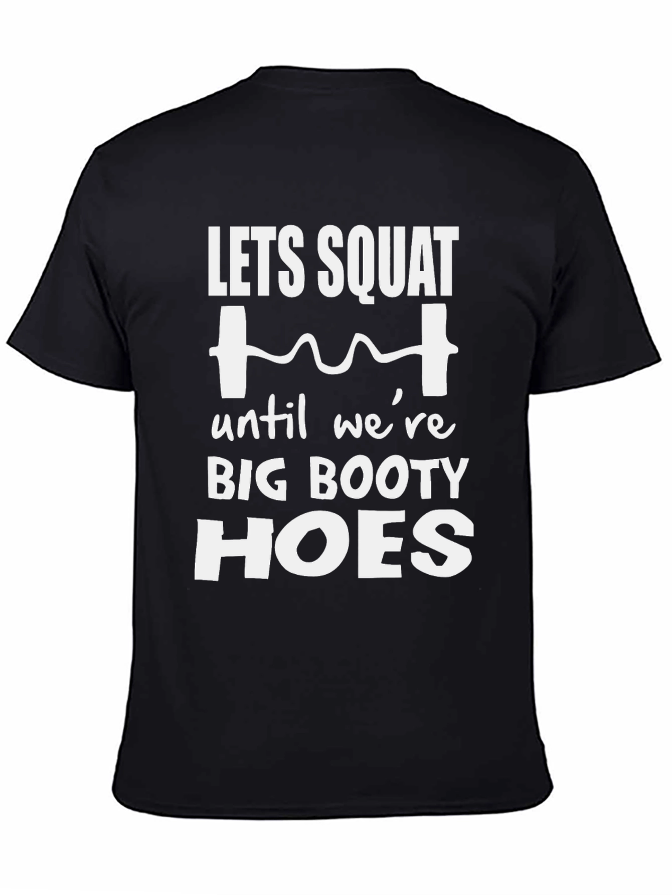 Black Let's Squat Big Booty Hoes T-Shirt view 4