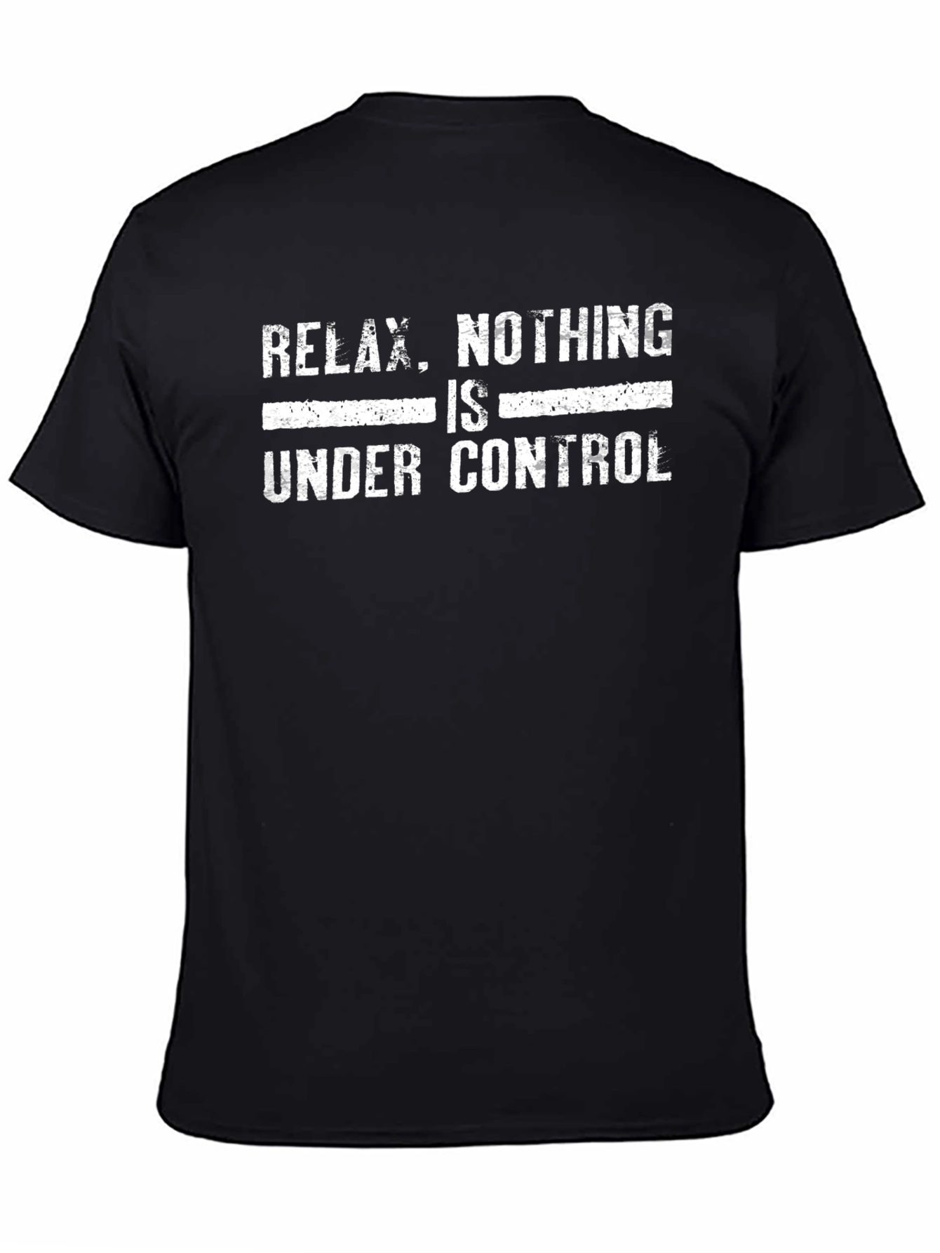 Black Relax Nothing Is Under Control T-Shirt, Funny Sarcastic Tee view 4