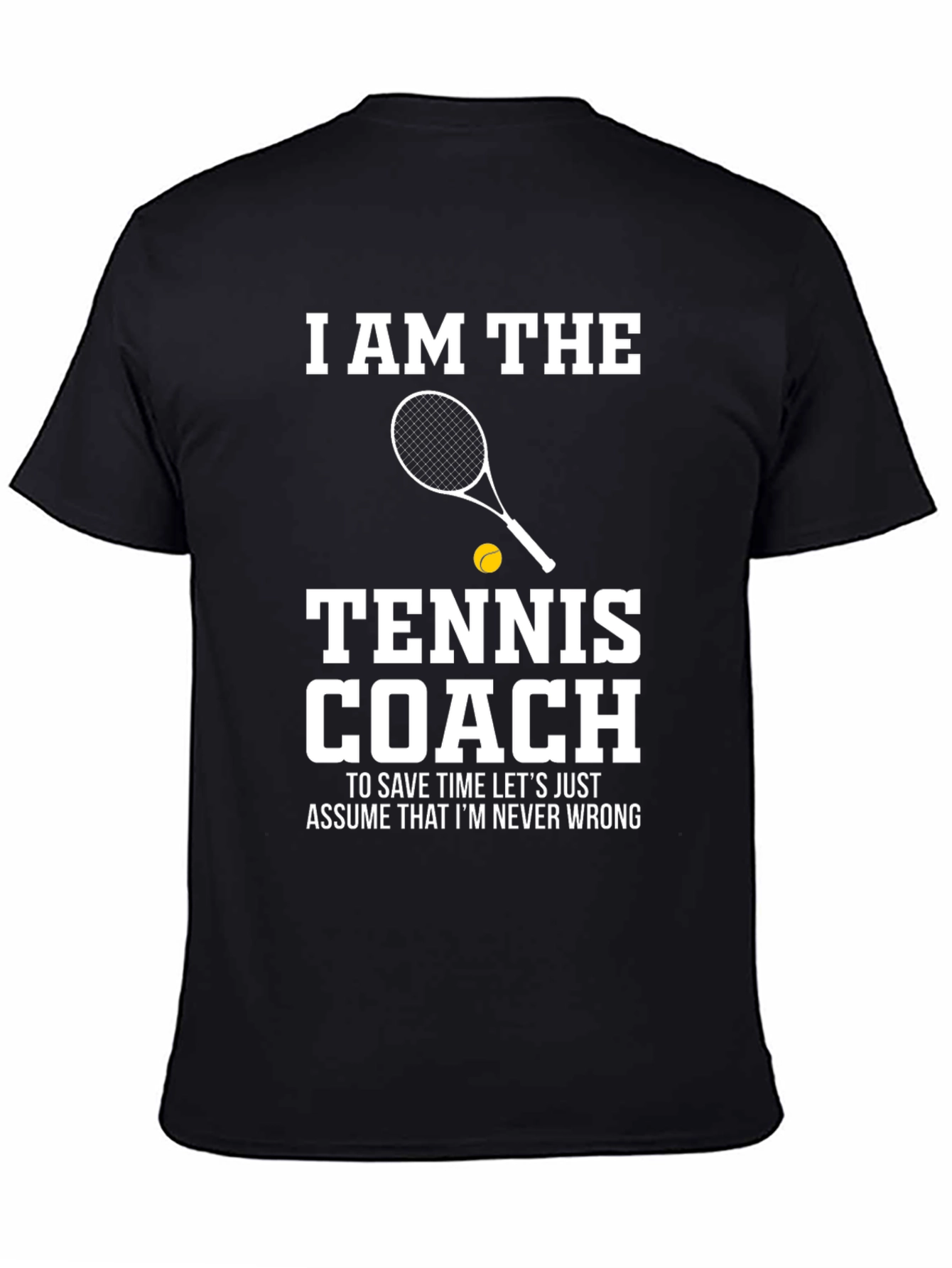 Black Tennis Coach T-Shirt - I AM THE Tennis Coach view 4