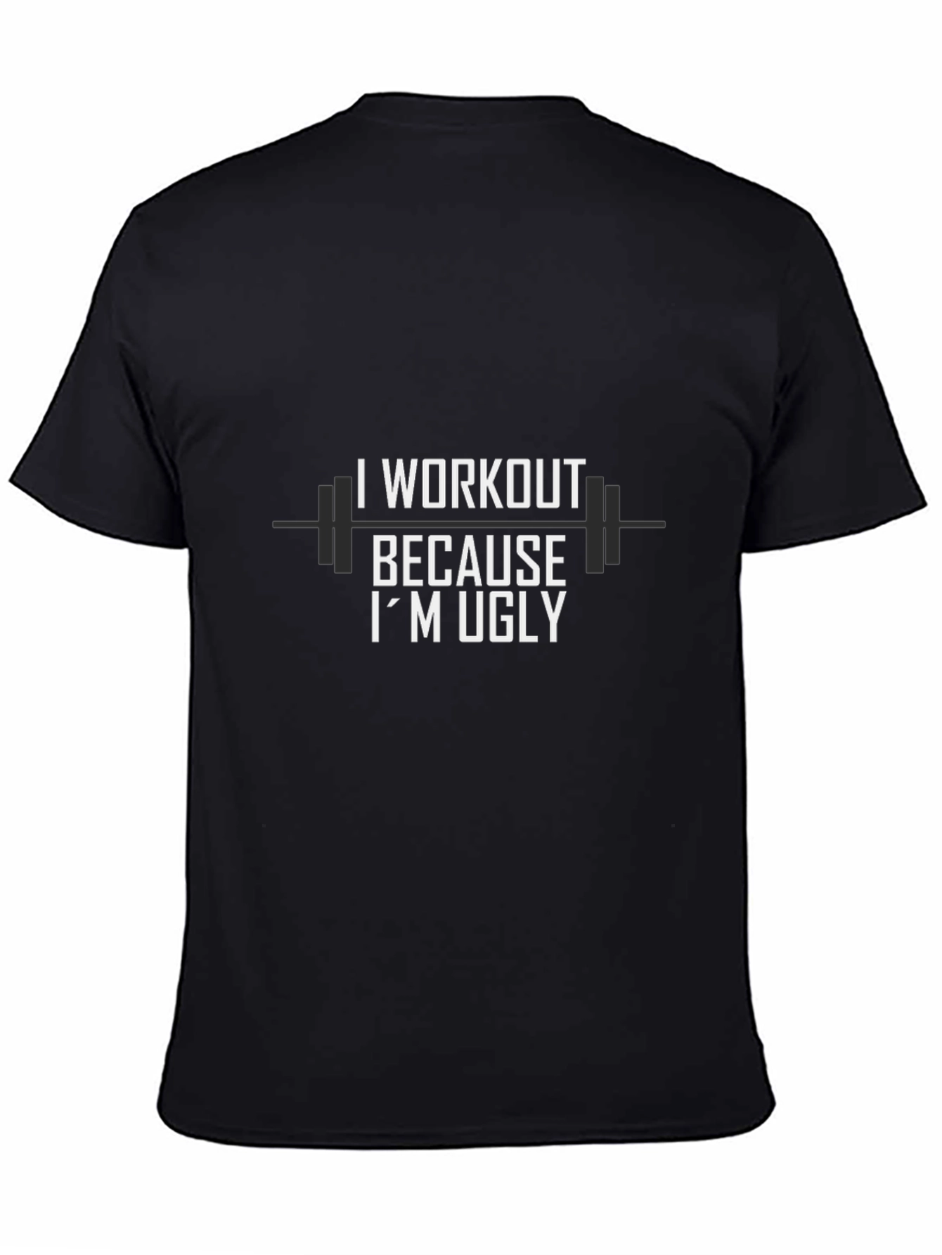 Black I Workout Because I'm Ugly Graphic T-Shirt view 4