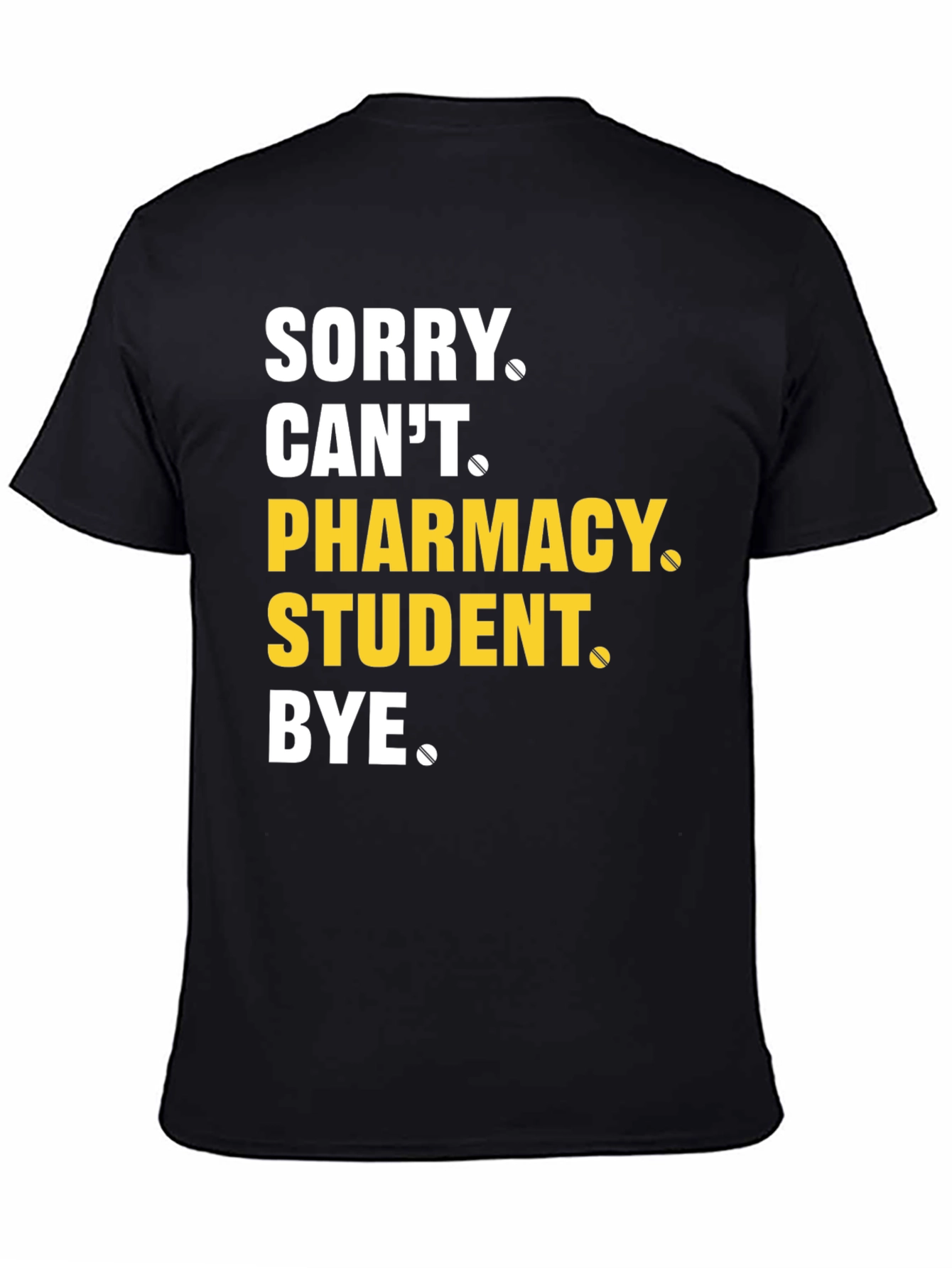 Black Pharmacy Student T-Shirt - Sorry Can't Bye Tee view 4
