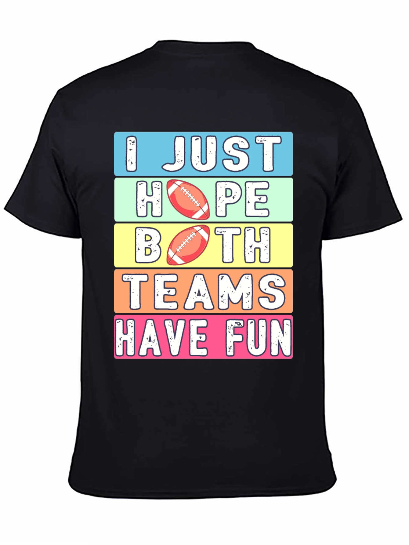 Black Funny Football T-Shirt: I Just Hope Both Teams Have Fun view 4