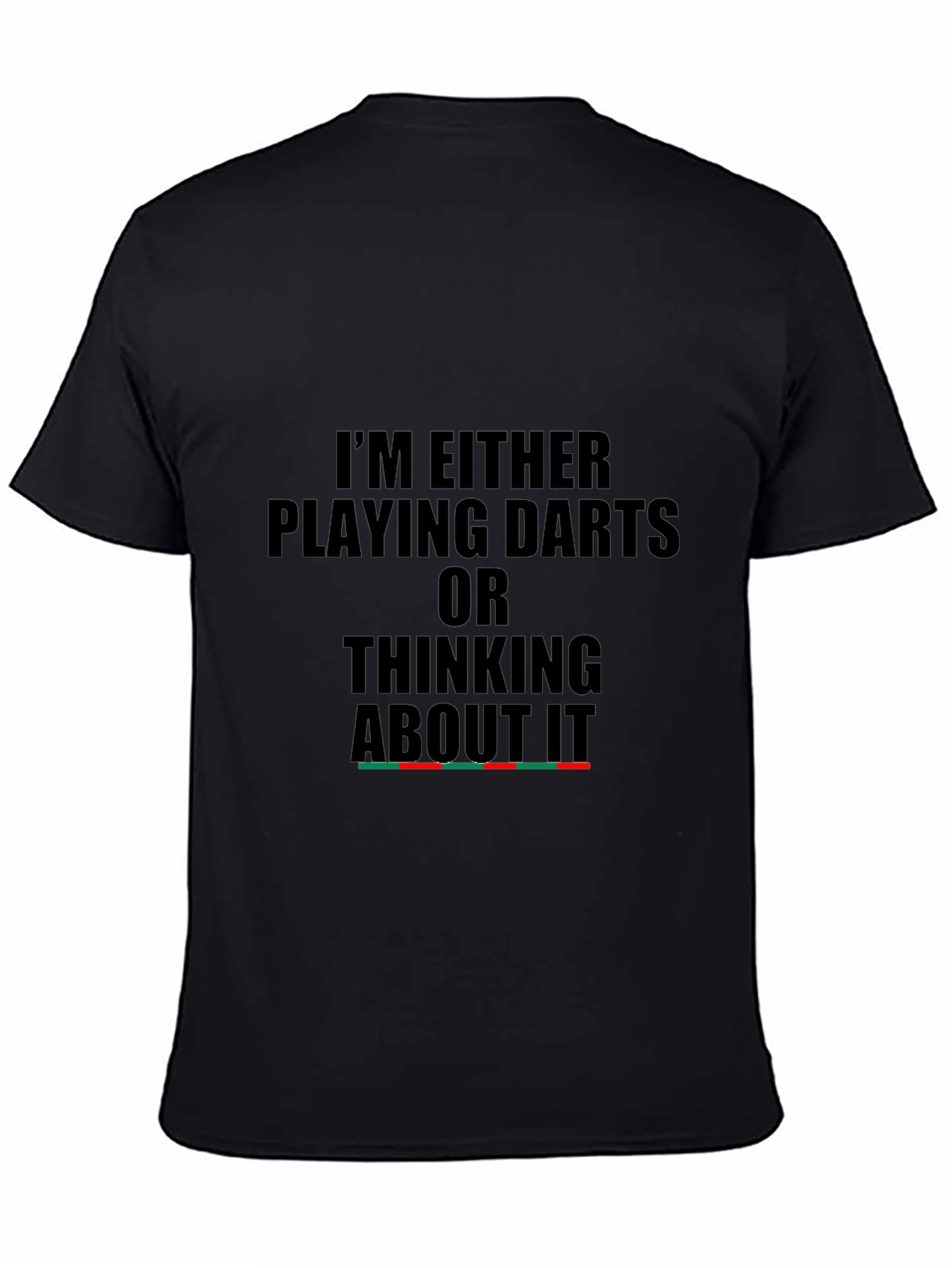 Black Darts T-Shirt - I'm Either Playing Darts... view 4