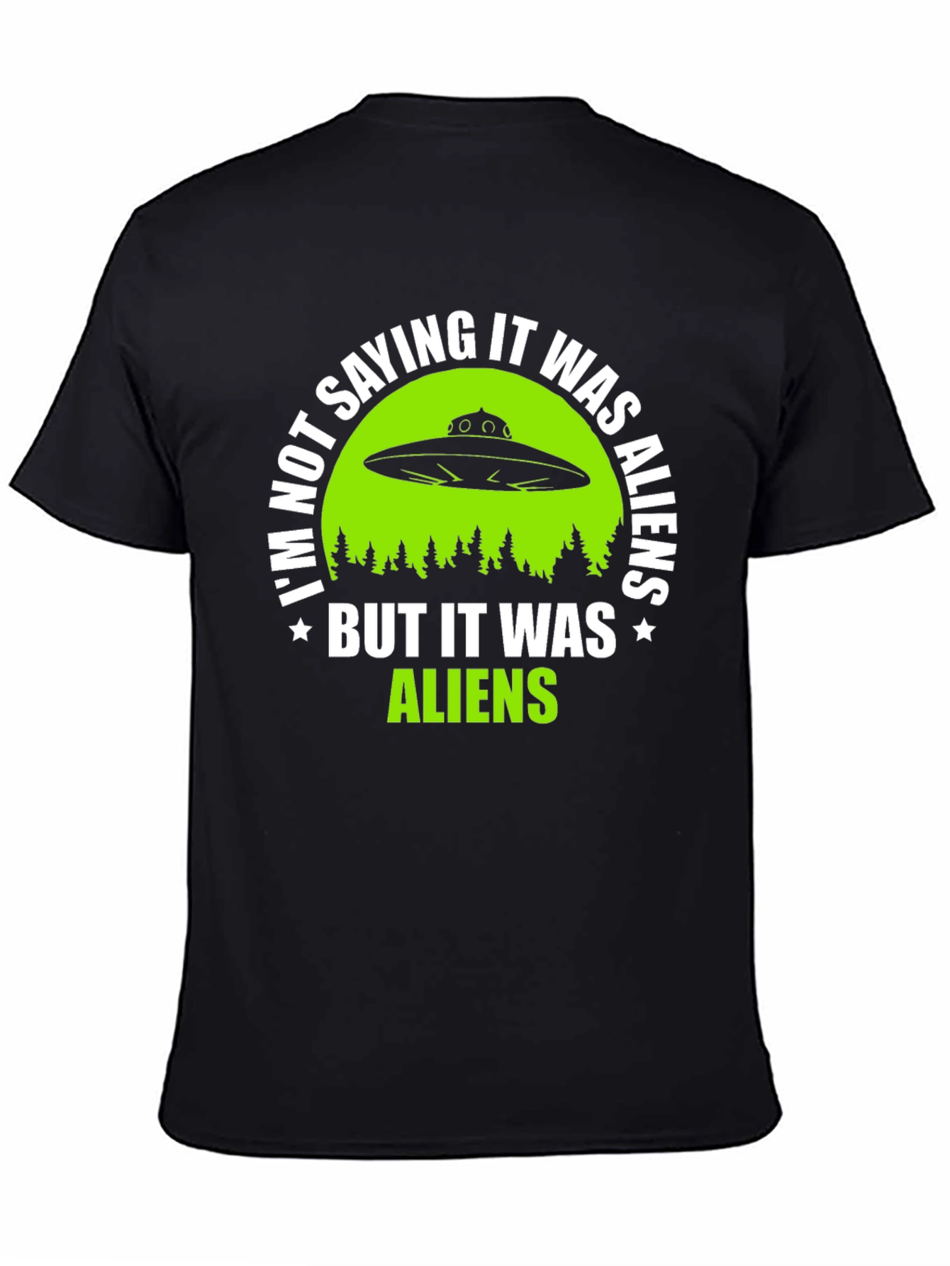 Black I'm Not Saying It Was Aliens T-Shirt view 4