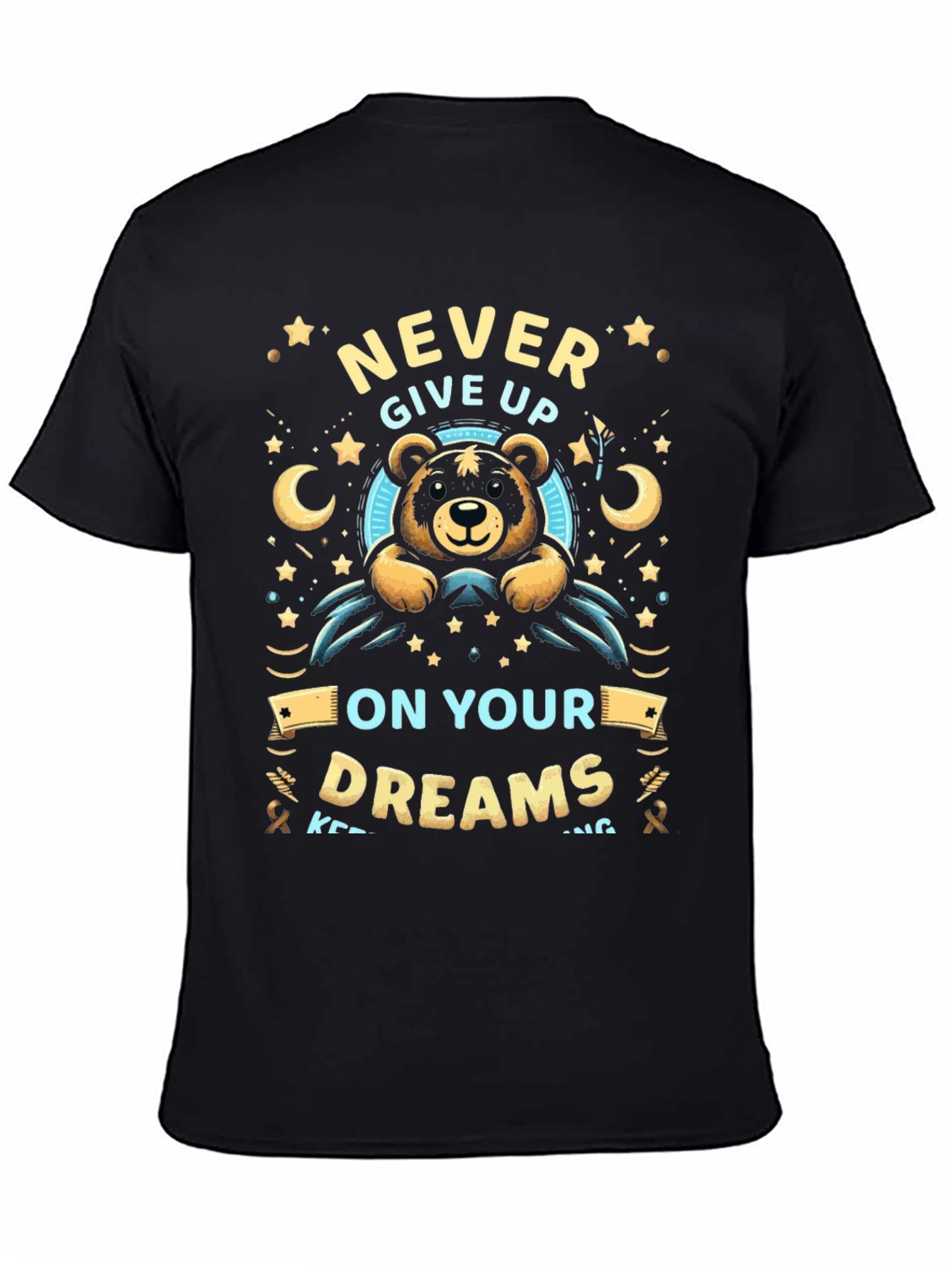 Black Never Give Up On Your Dreams T-Shirt view 4