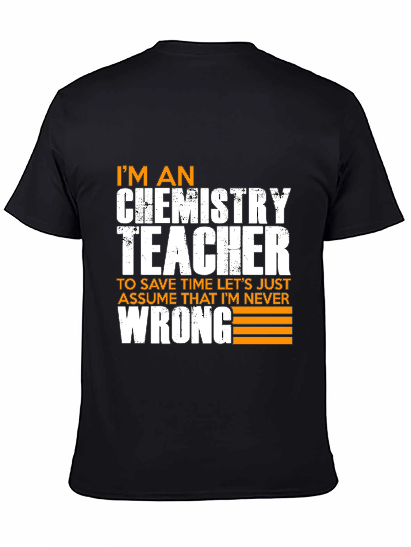 Black Chemistry Teacher Novelty T-Shirt - Assume I'm Never Wrong! view 4