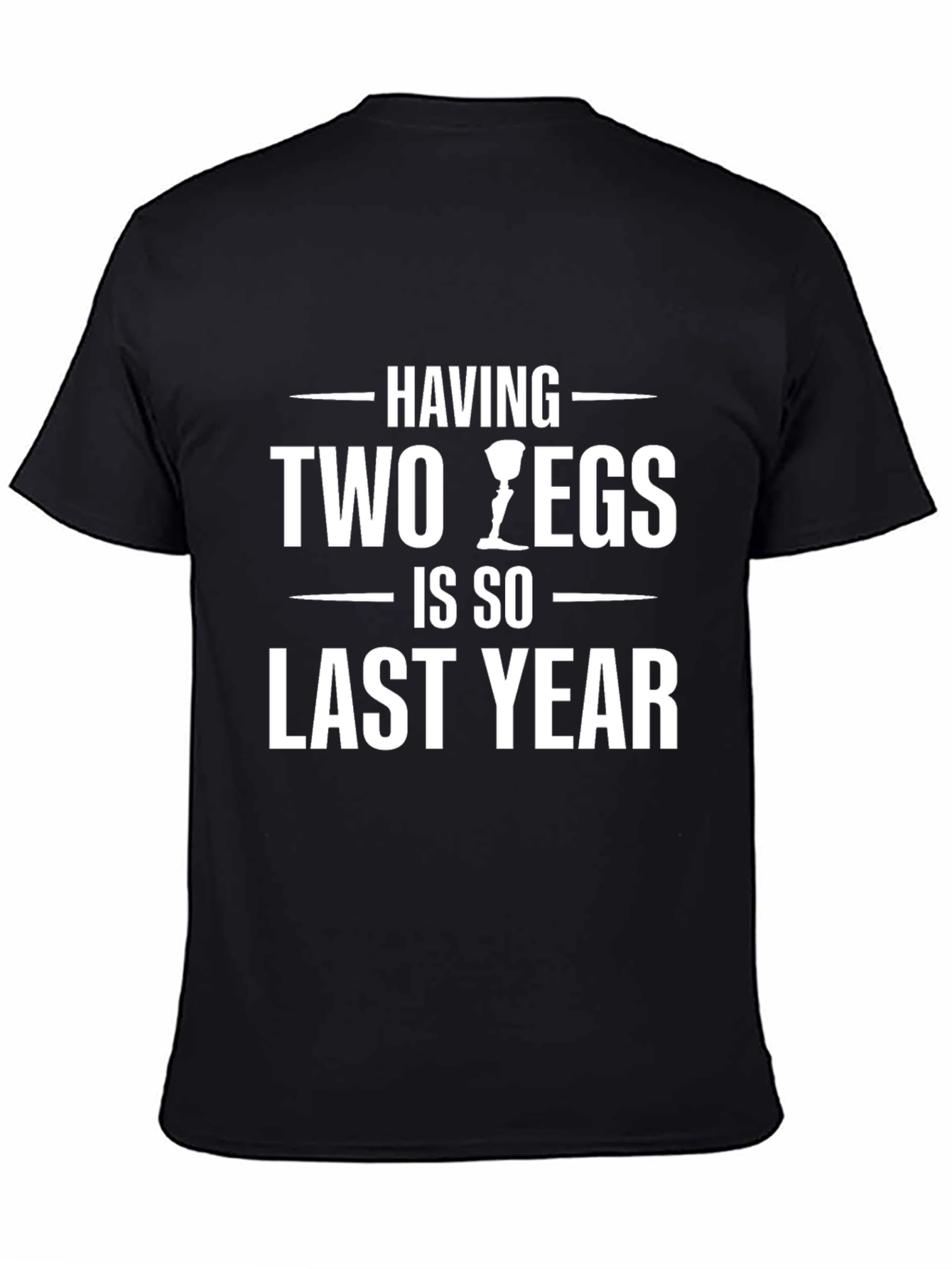 Black Having Two Legs Is So Last Year T-Shirt view 4