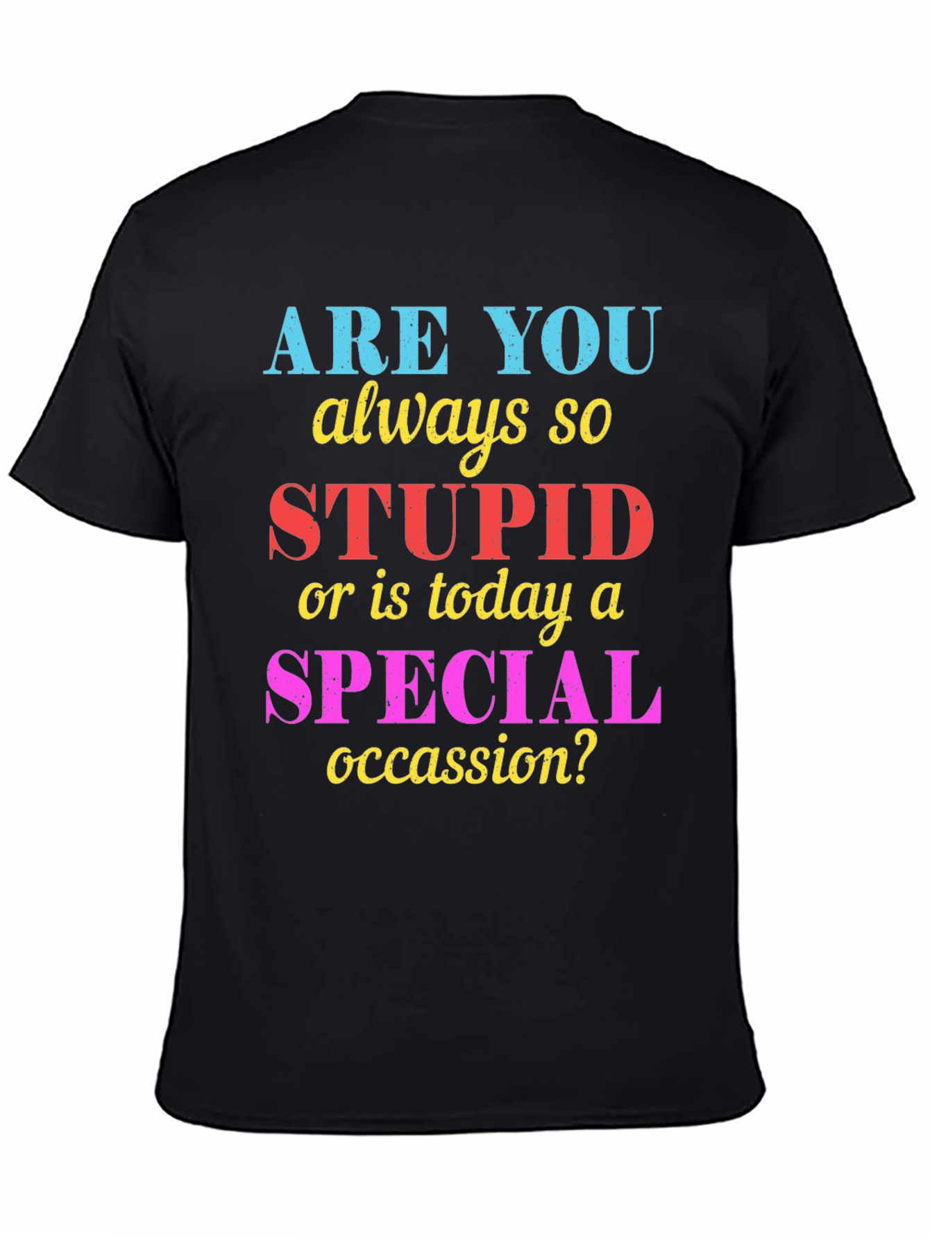 Black Funny Sarcastic "Stupid or Special Occasion?" Graphic Tee view 4