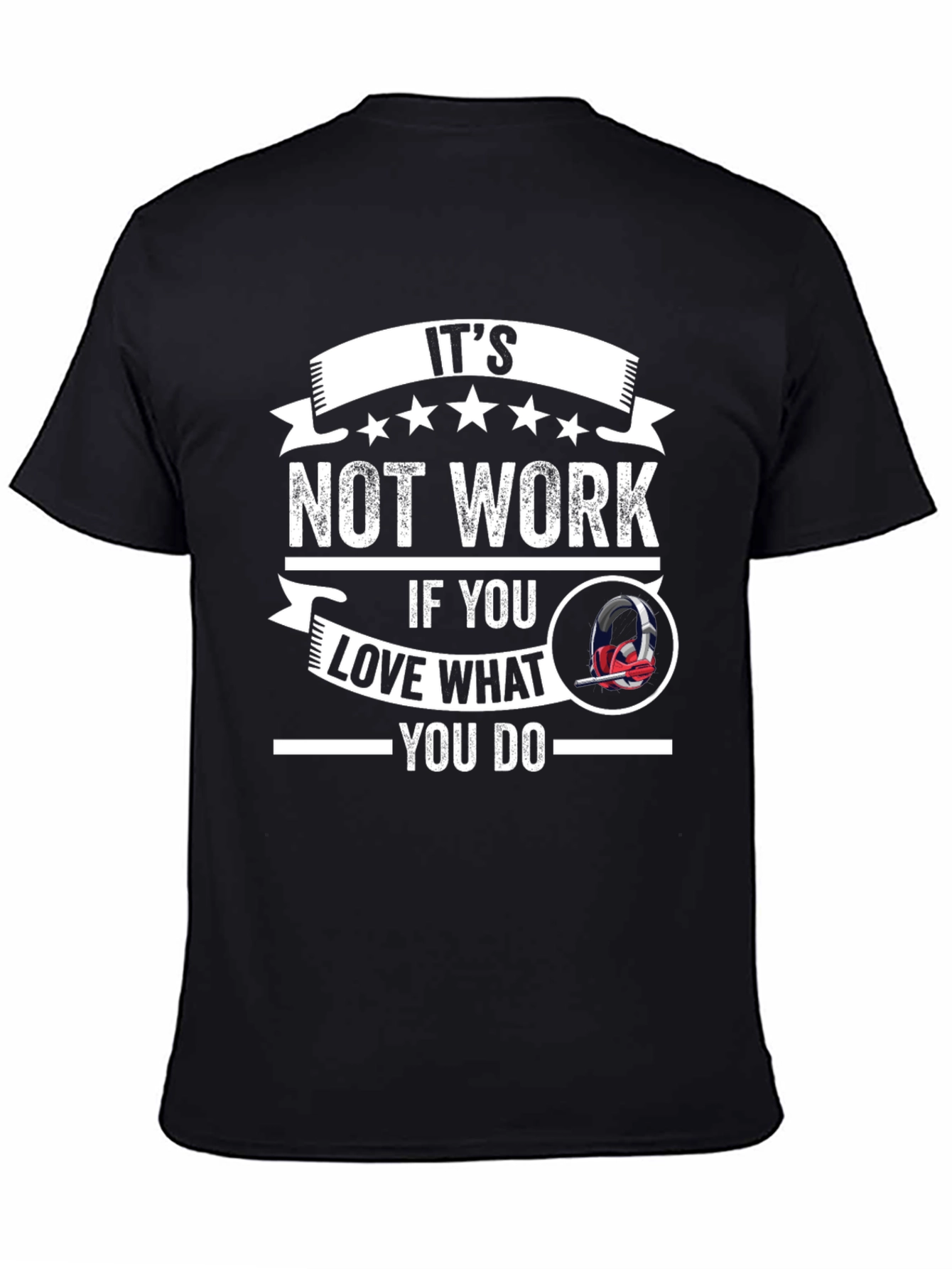 Black It's Not Work T-Shirt - Love What You Do Graphic Tee view 4