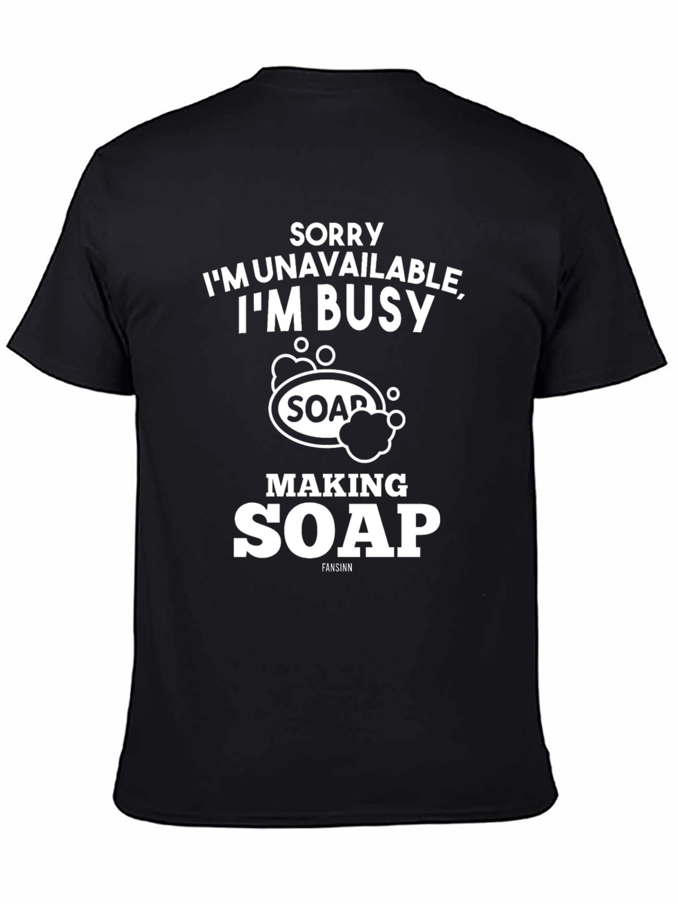 Black Sorry I'm Busy Making Soap Graphic T-Shirt view 4