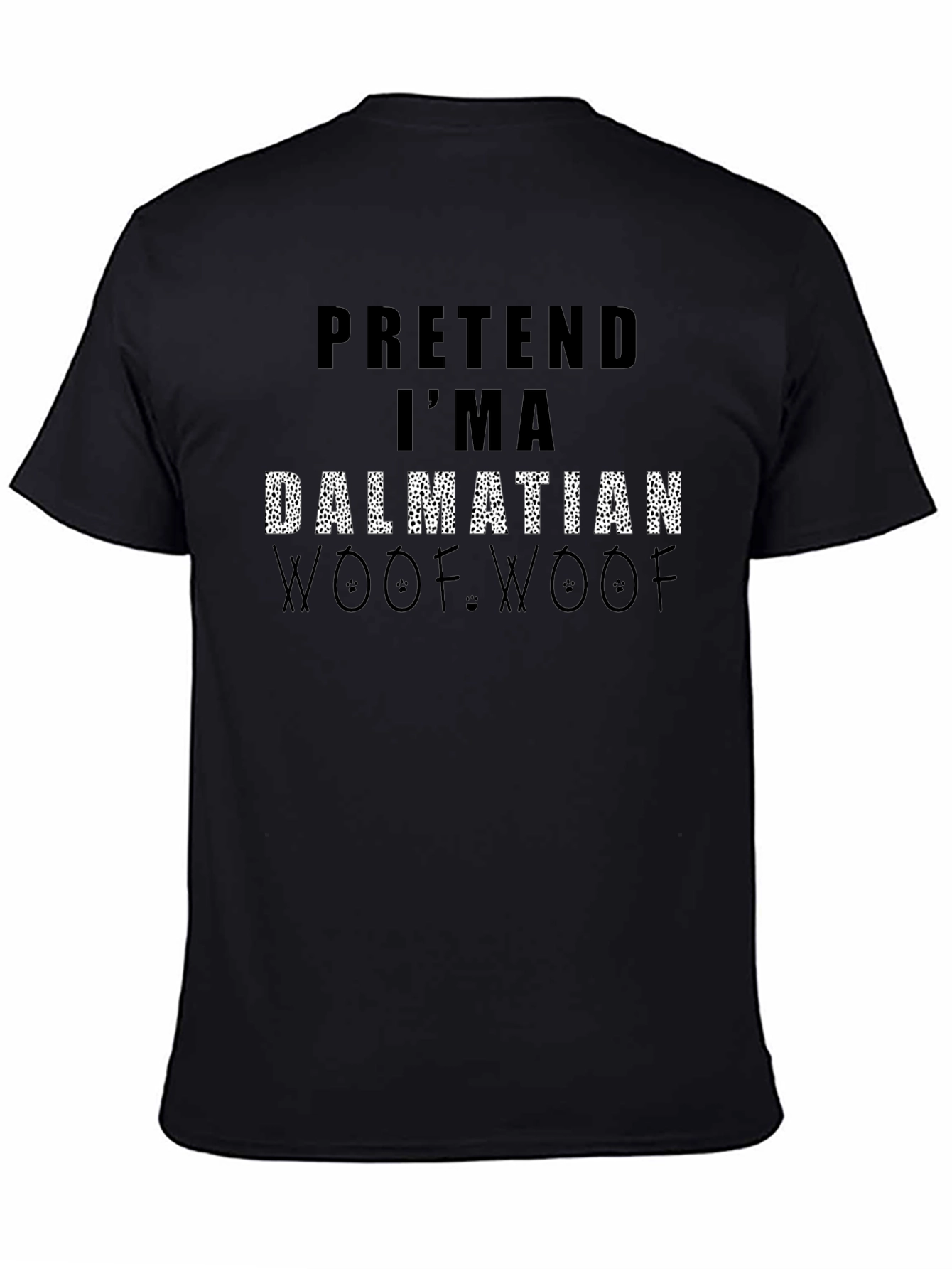 Black Pretend I'm a Dalmatian Woof Woof Black T-Shirt view 4