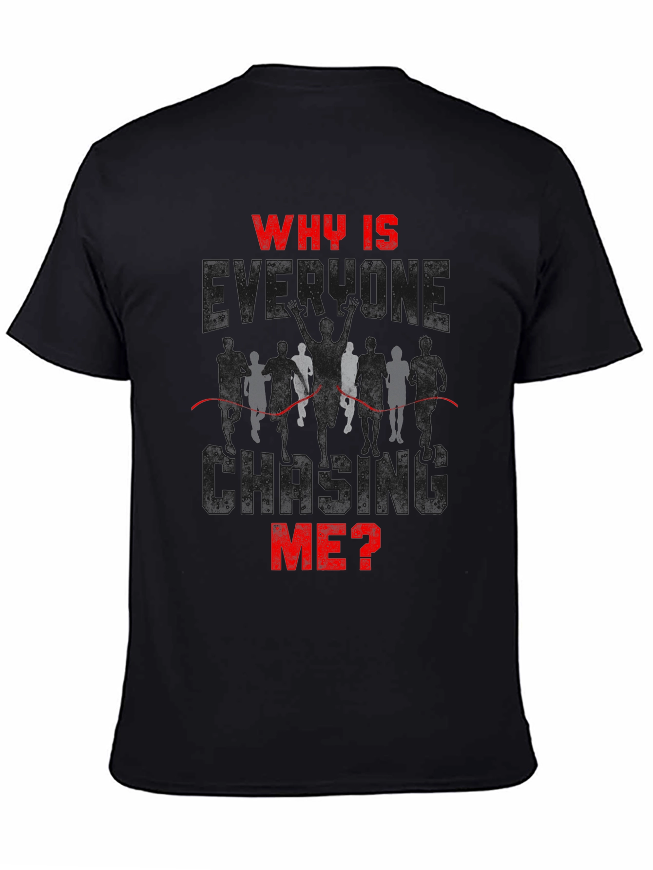 Black Why Is Everyone Chasing Me? Runner T-Shirt view 4