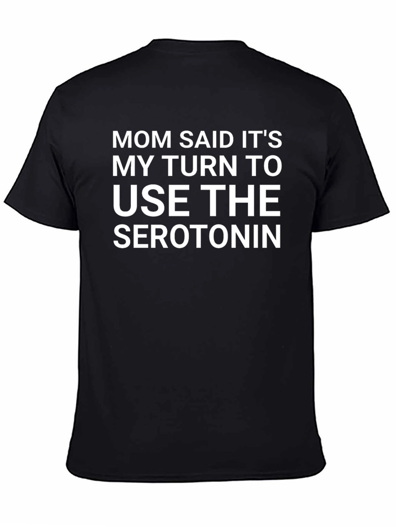 Black Mom Said It's My Turn Serotonin T-Shirt view 4