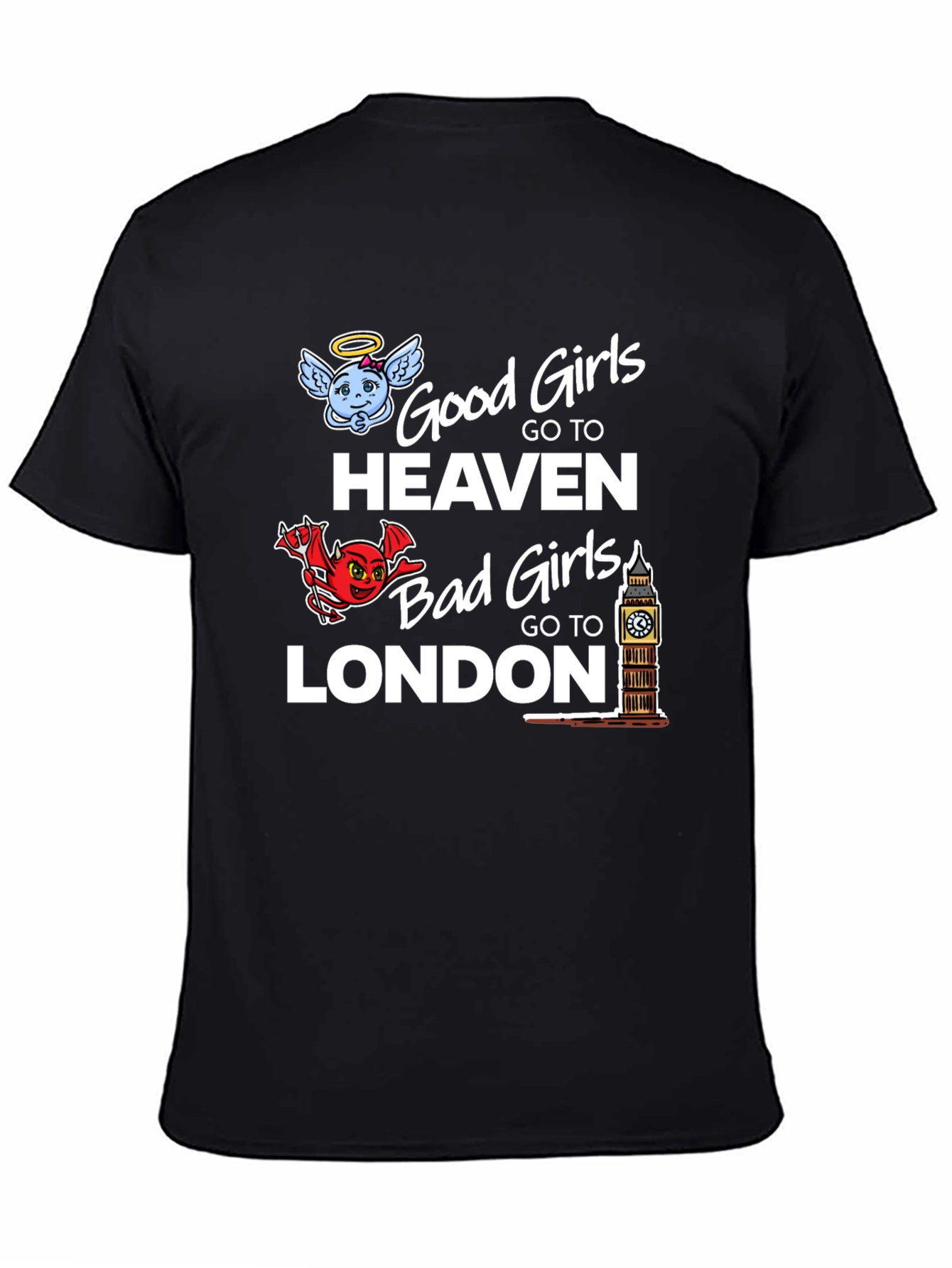 Black Good Girls Go to Heaven Bad Girls Go to London T-Shirt view 4