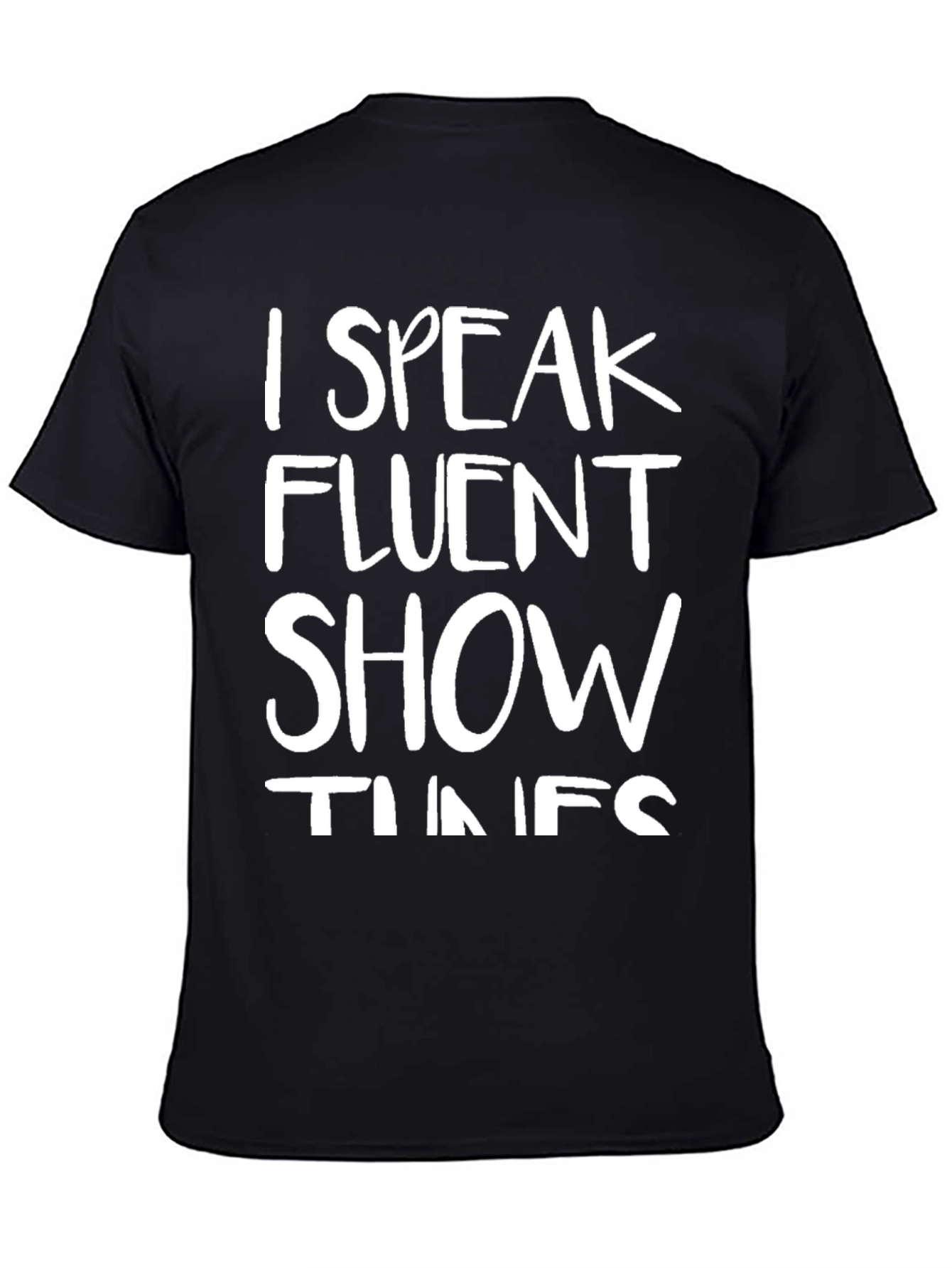 Black I Speak Fluent Show Tunes Black T-Shirt view 4