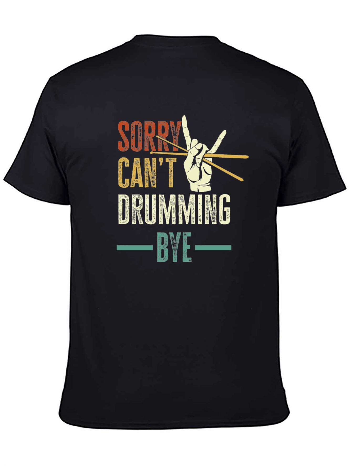 Black Sorry Can't Drumming Bye Black T-Shirt view 4