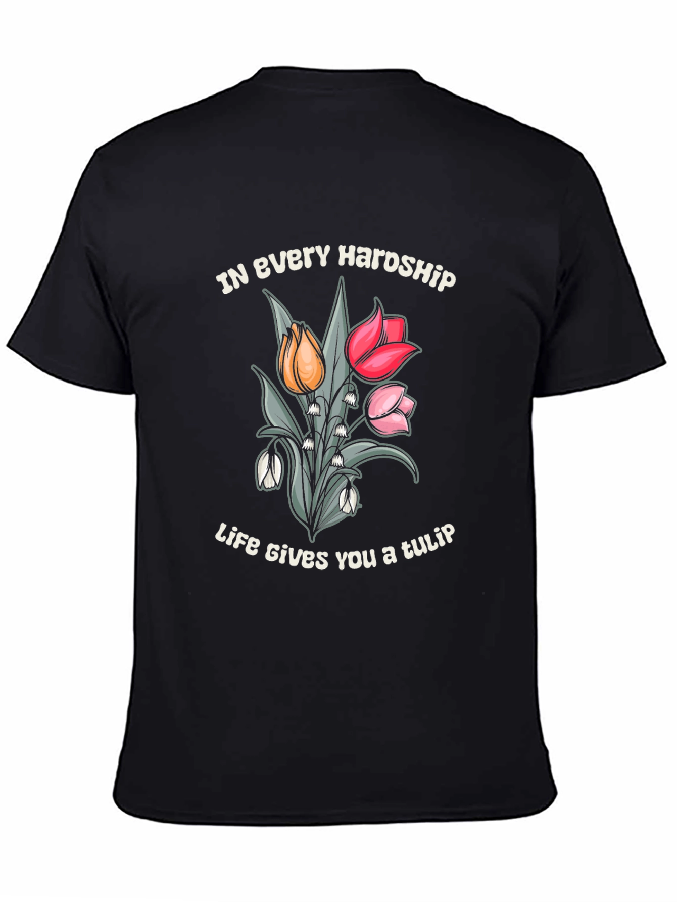 Black In Every Hardship Life Gives You a Tulip T-Shirt view 4