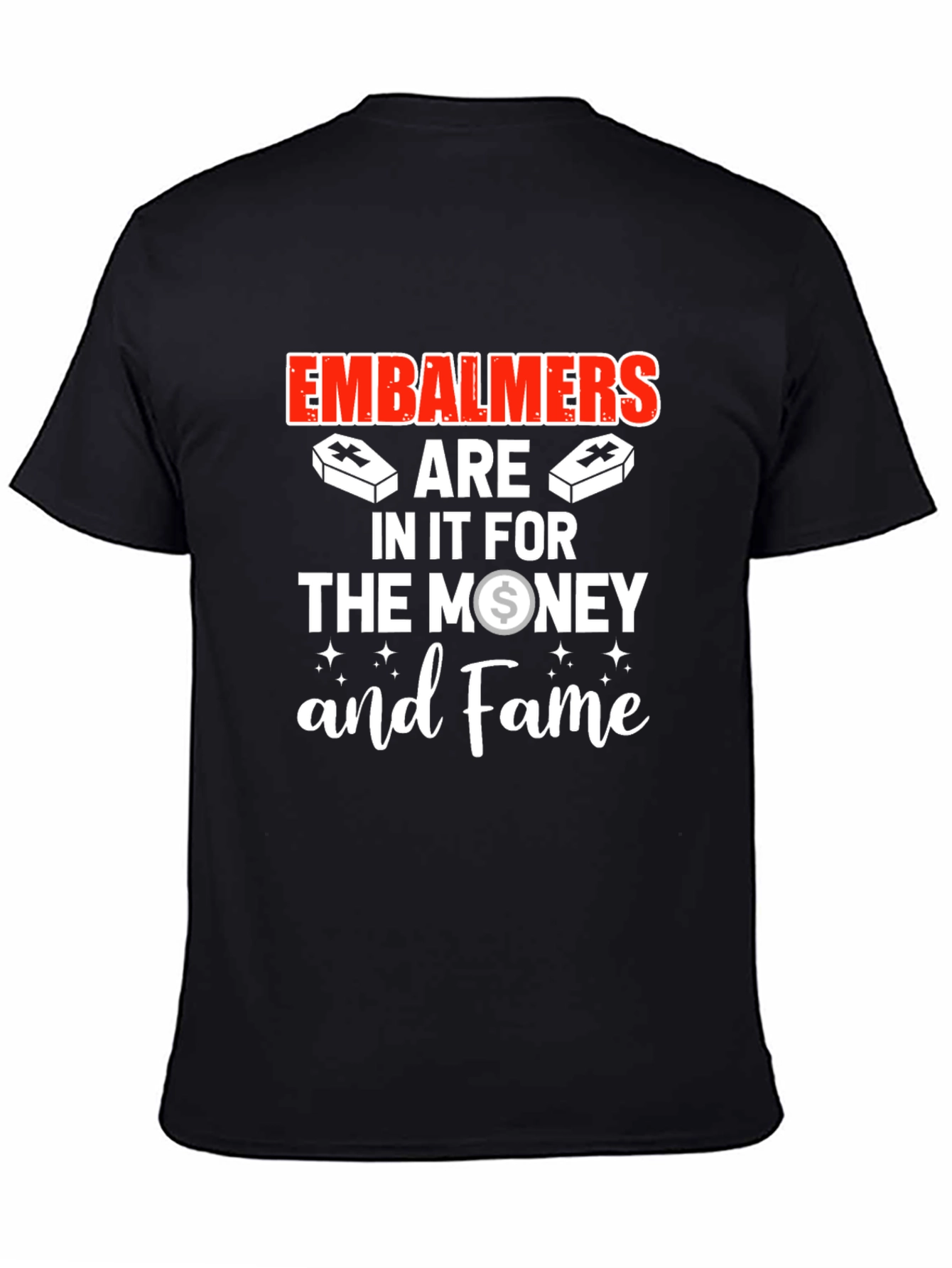 Black Embalmers are in it for the money and Fame T-Shirt view 4