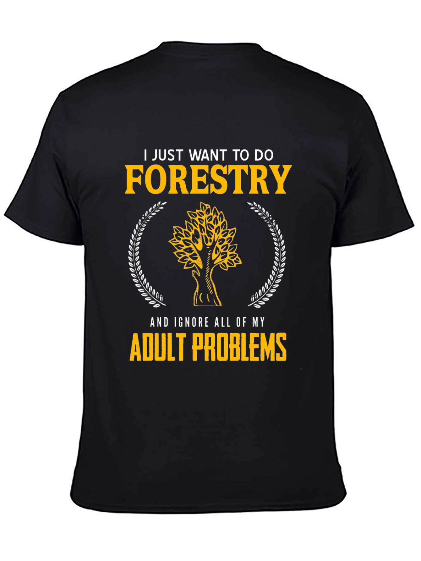 Forestry T-Shirt: Ignore Adult Problems in Style - 4