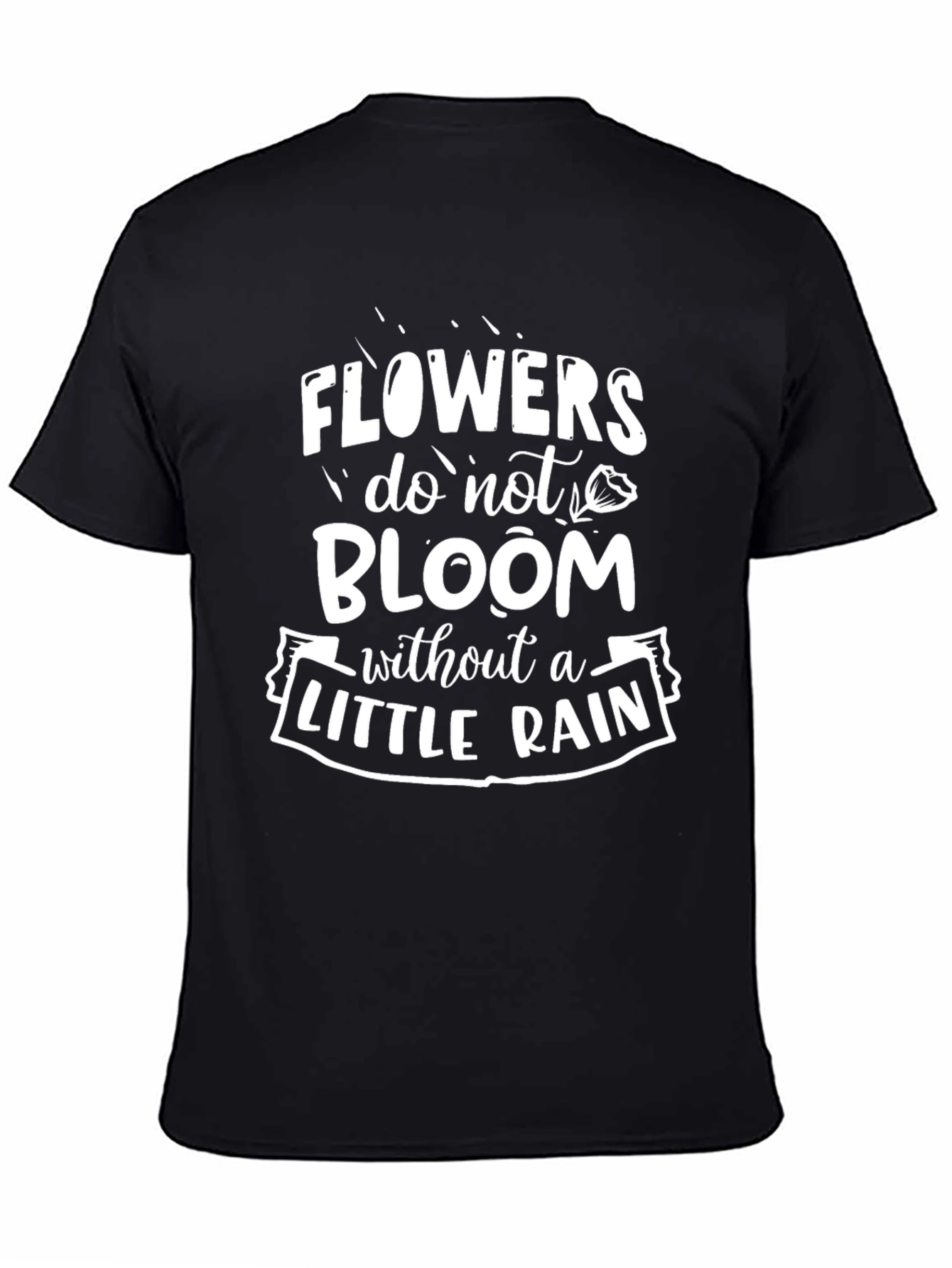 Black Flowers Bloom T-Shirt: Inspirational Rain Design view 4