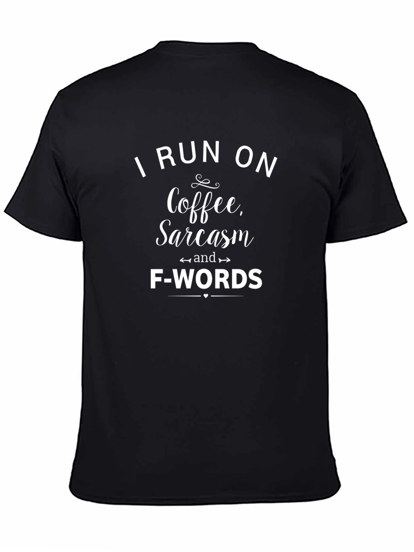 Black I Run on Coffee, Sarcasm, and F-Words T-Shirt view 4