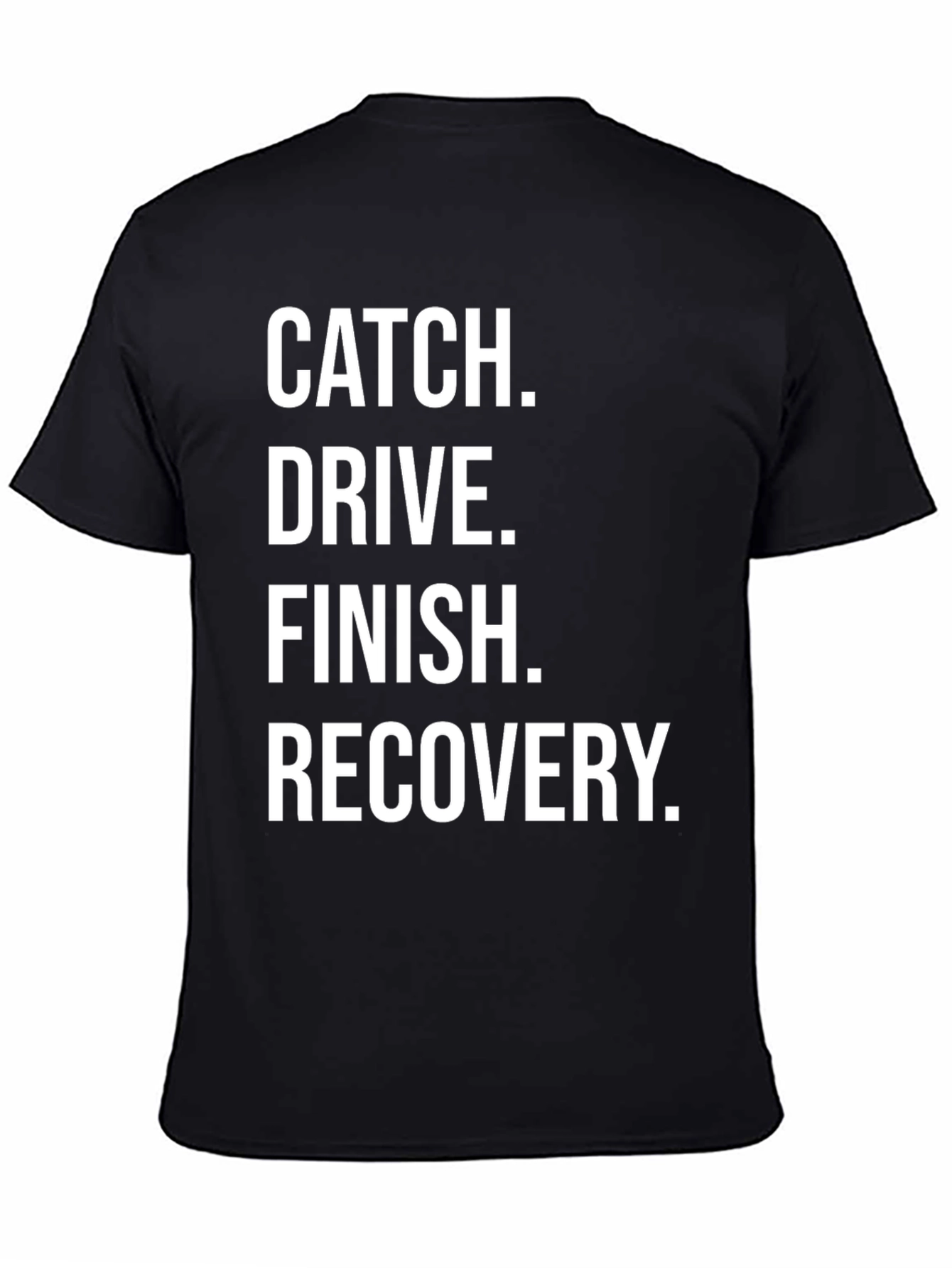 Black Catch, Drive, Finish, Recovery T-Shirt view 4