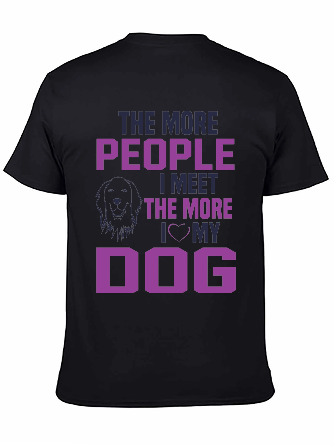The More People I Meet, I Love My Dog T-Shirt - 4