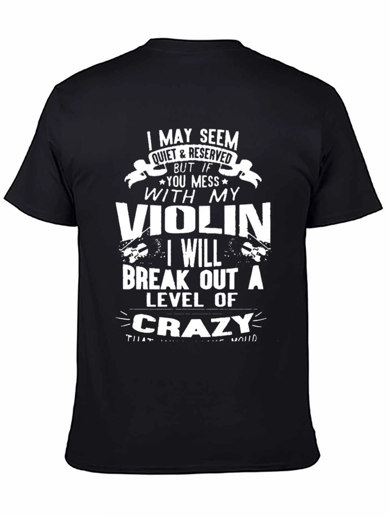 Black Violin Lover T-Shirt: Quiet & Reserved, But Mess With My Violin... view 4