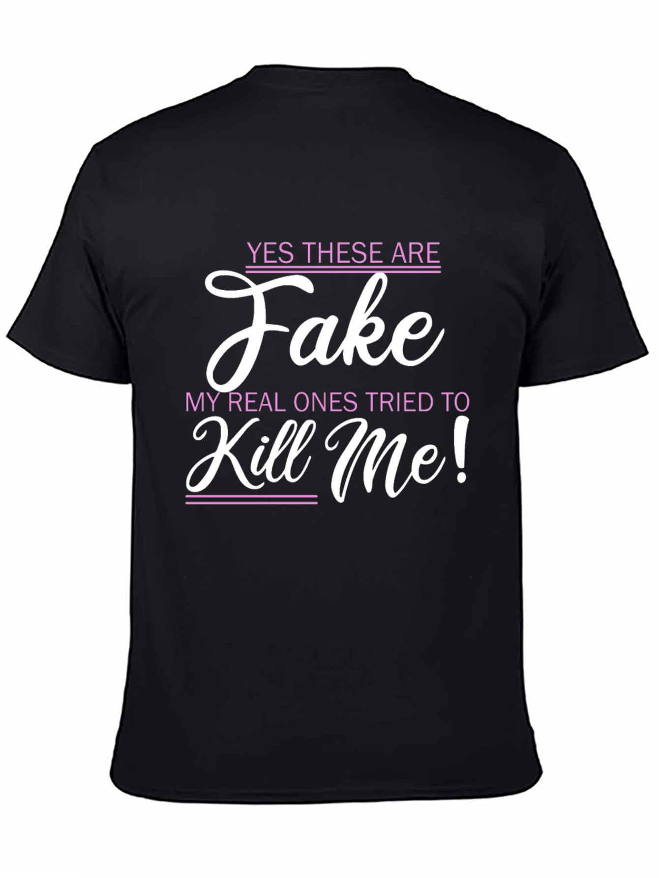 Black Funny Graphic Tee: Fake My Real Ones Tried To Kill Me! view 4