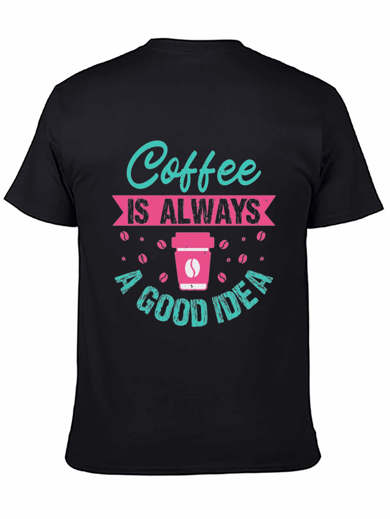 Black Coffee is Always a Good Idea T-Shirt view 4