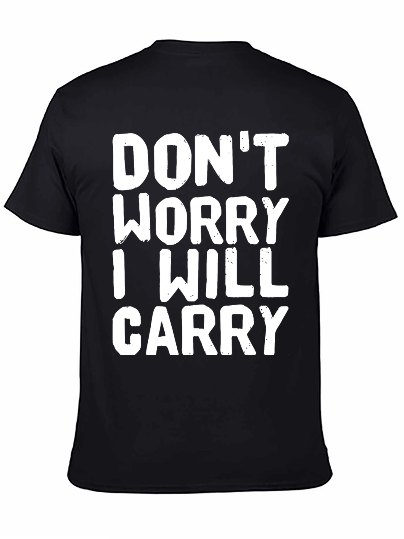 Black Don't Worry I Will Carry Graphic Tee - Black Casual T-Shirt view 4